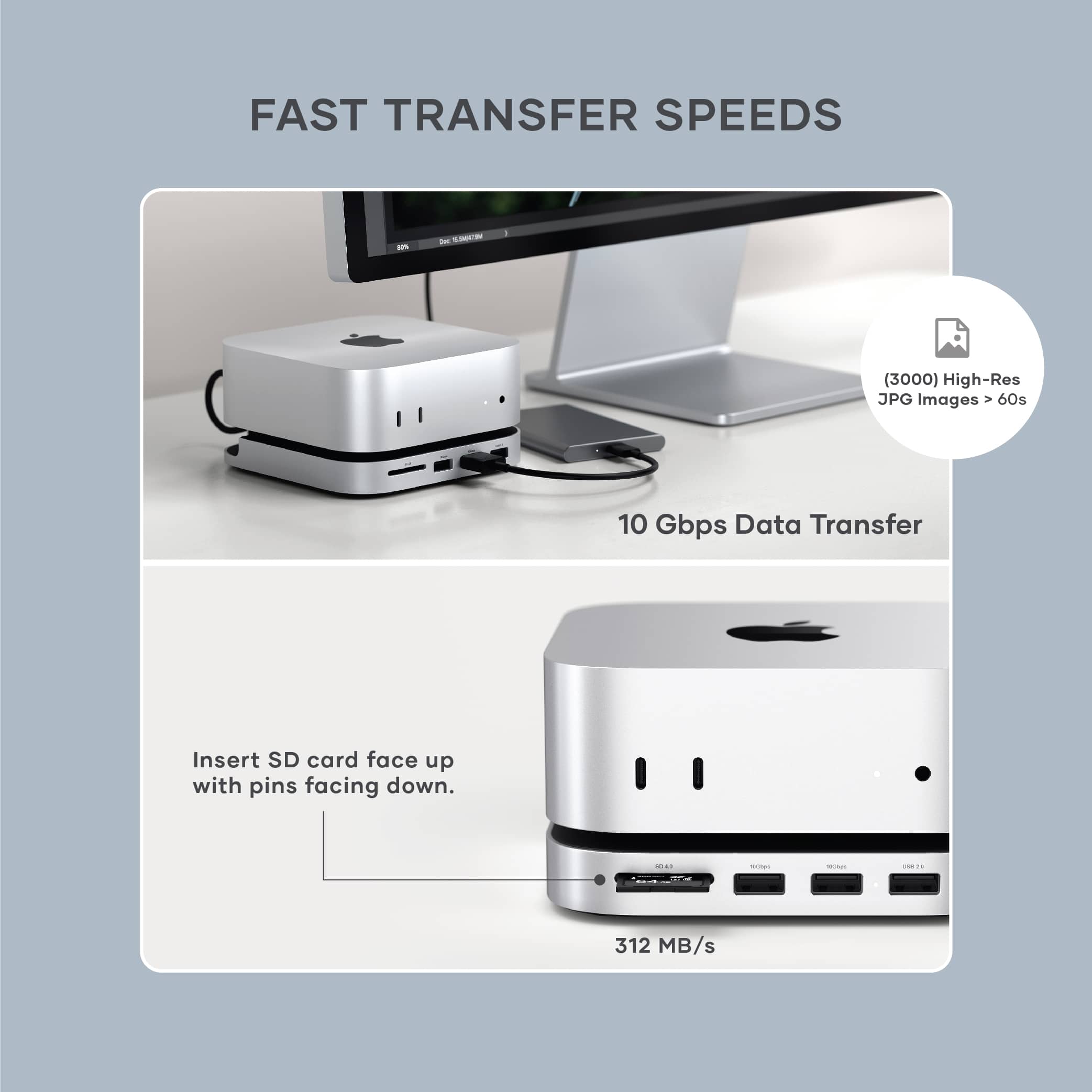FAST TRANSFER SPEEDS: 3000 High-Res JPG Images > 60s 10 Gbps Data Transfer. Insert SD card face up with pins facing down.