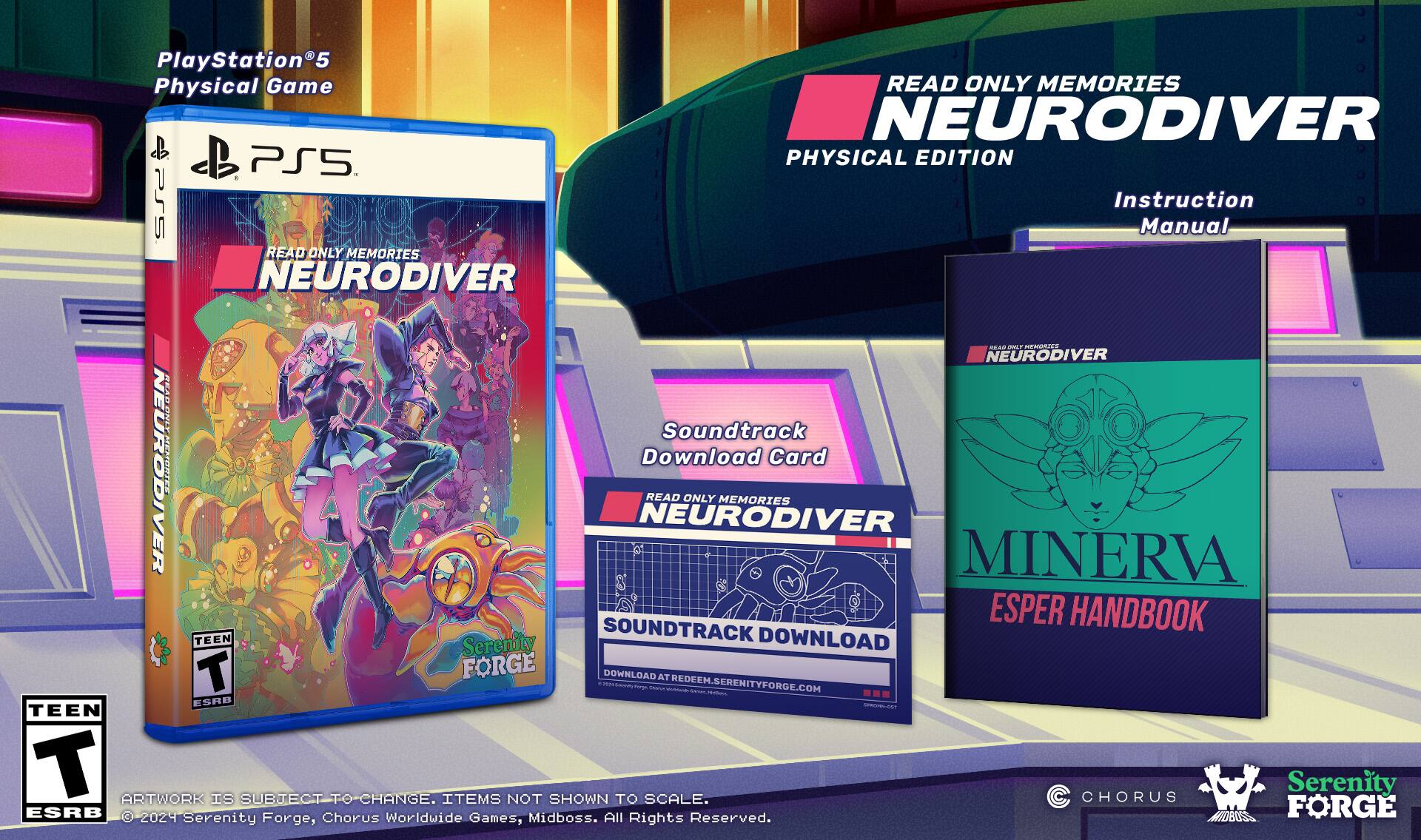 PlayStation5 Physical Game READ ONLY MEMORIES NEURODIVER PS5 PHYSICAL EDITION PSS Instruction Manual READ ONLY MEMORIES NEURODIVER RAC  MMUIL NEURODIVER PE i Soundtrack NEURODIVER CHIPOR-DEVEN Download Card READ ONLY MEMORIES NEURODIVER MINERVA ESPER HANDBOOK TEEN SOUNDTRACK DOWNLOAD Serenity T FORGE DOWNLOAD AT REDEEM -  -   DEEM.SERENITYFORGE.COM -  ESRB - TEEN T ARTWORK IS SUBJECT TO CHANGE. ITEMS NOT SHOWN TO SCALE.