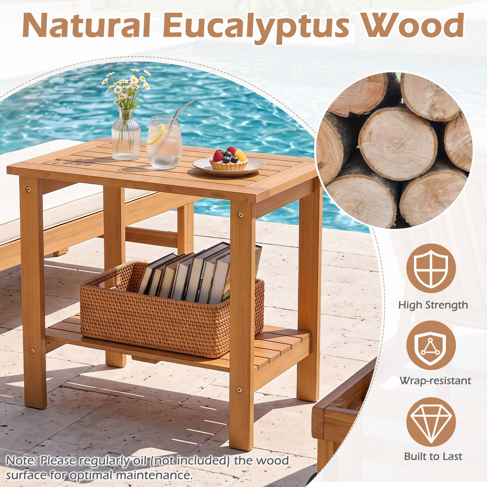 Natural Eucalyptus Wood

High Strength

Wrap-resistant

Note: Please regularly oil (not included) the wood surface for optimal maintenance.

Built to Last
