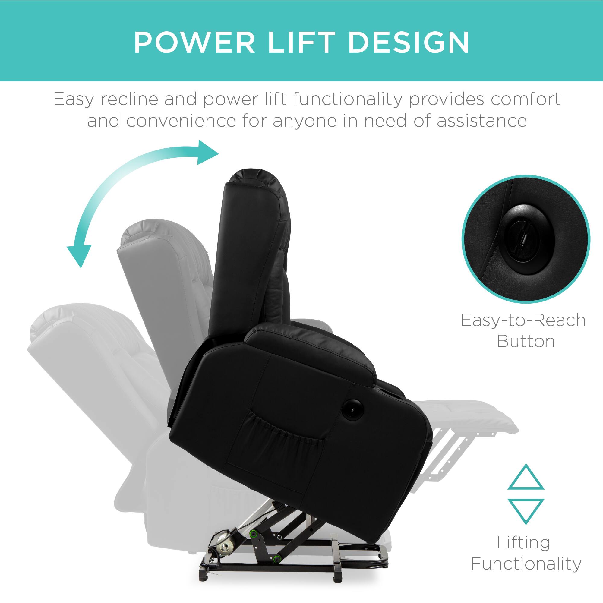 POWER LIFT DESIGN

Easy recline and power lift functionality provides comfort and convenience for anyone in need of assistance

Easy-to-Reach Button

Lifting Functionality