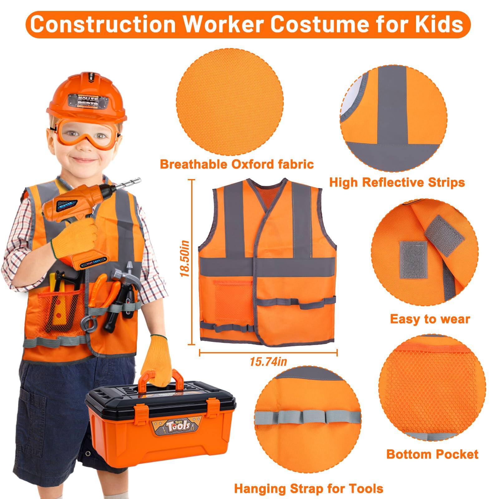Construction Worker Costume for Kids

- Breathable Oxford fabric
- High Reflective Strips
- Easy to wear
- Bottom Pocket
- Hanging Strap for Tools

Dimensions:
- 18.50in
- 15.74in