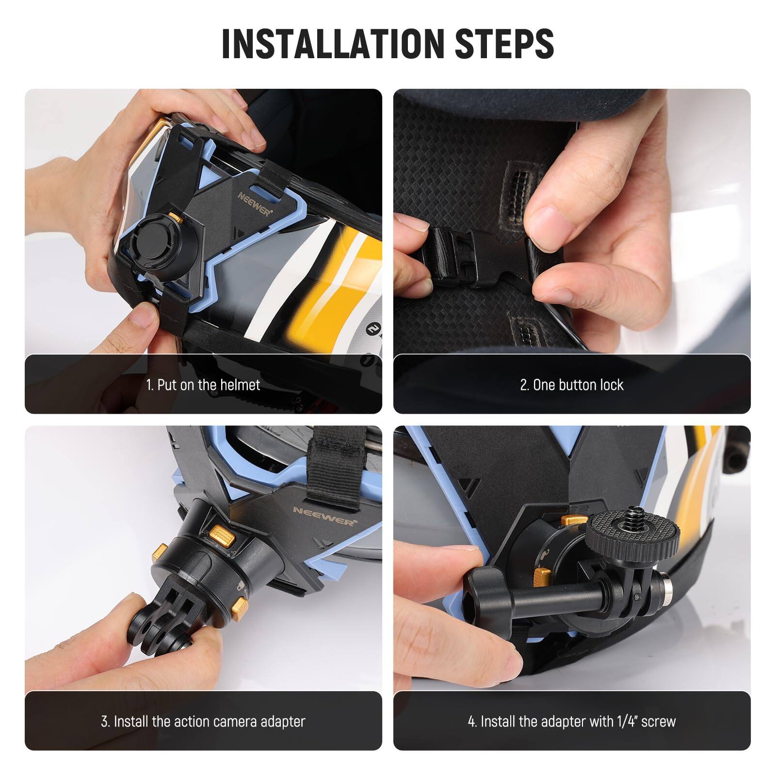 INSTALLATION STEPS

1. Put on the helmet
2. One button lock
3. Install the action camera adapter
4. Install the adapter with 1/4" screw
