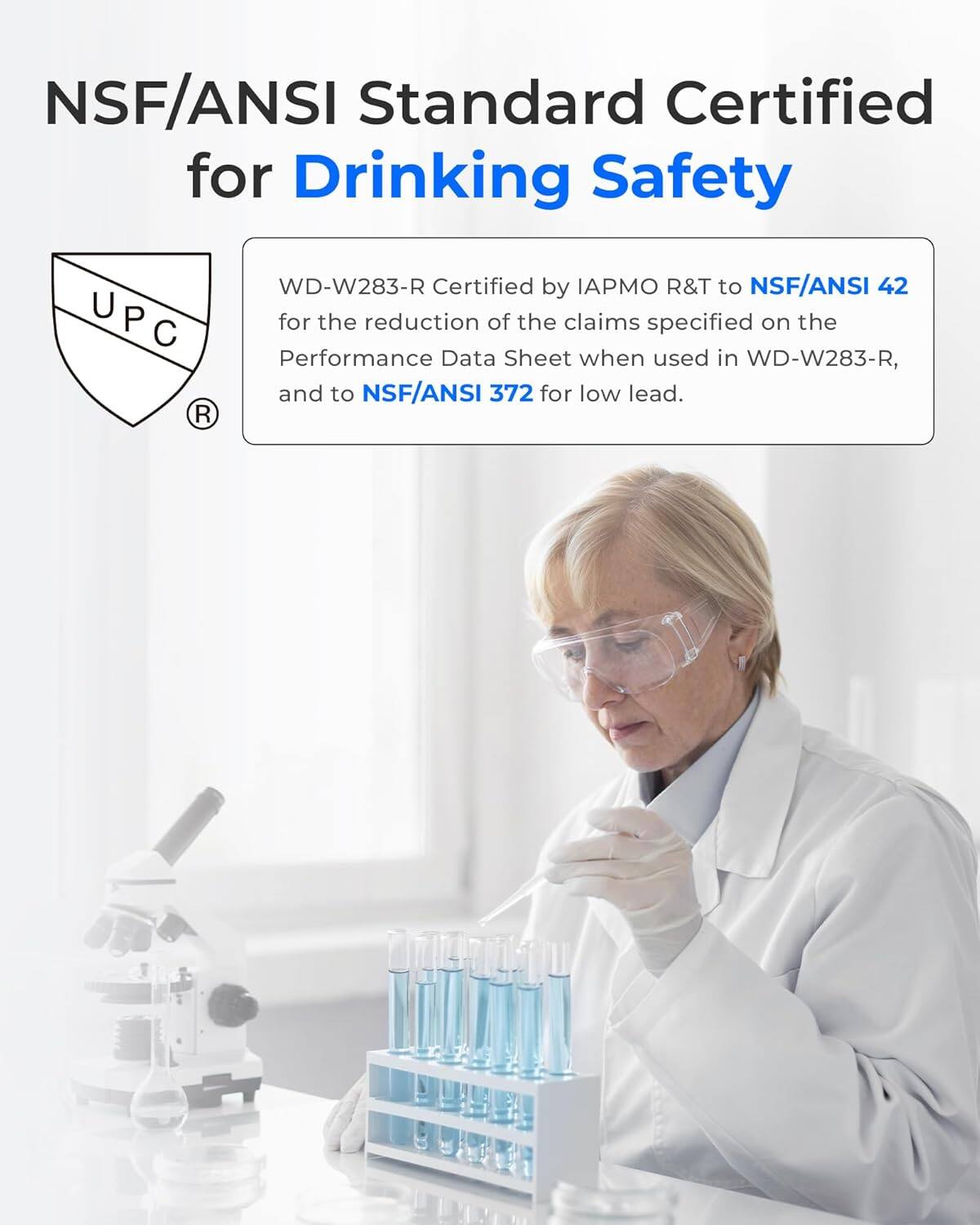 NSF/ANSI Standard Certified for Drinking Safety

UPC

WD-W283-R Certified by IAPMO R&T to NSF/ANSI 42 for the reduction of the claims specified on the Performance Data Sheet when used in WD-W283-R, and to NSF/ANSI 372 for low lead.