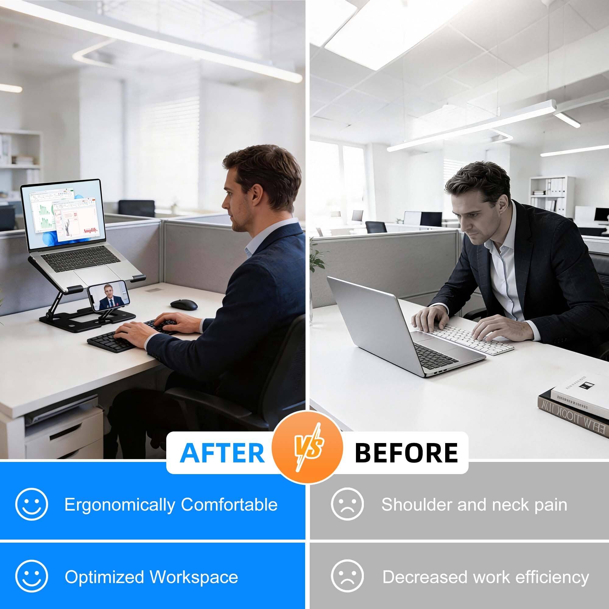 AFTER  
- Ergonomically Comfortable  
- Optimized Workspace  

BEFORE  
- Shoulder and neck pain  
- Decreased work efficiency