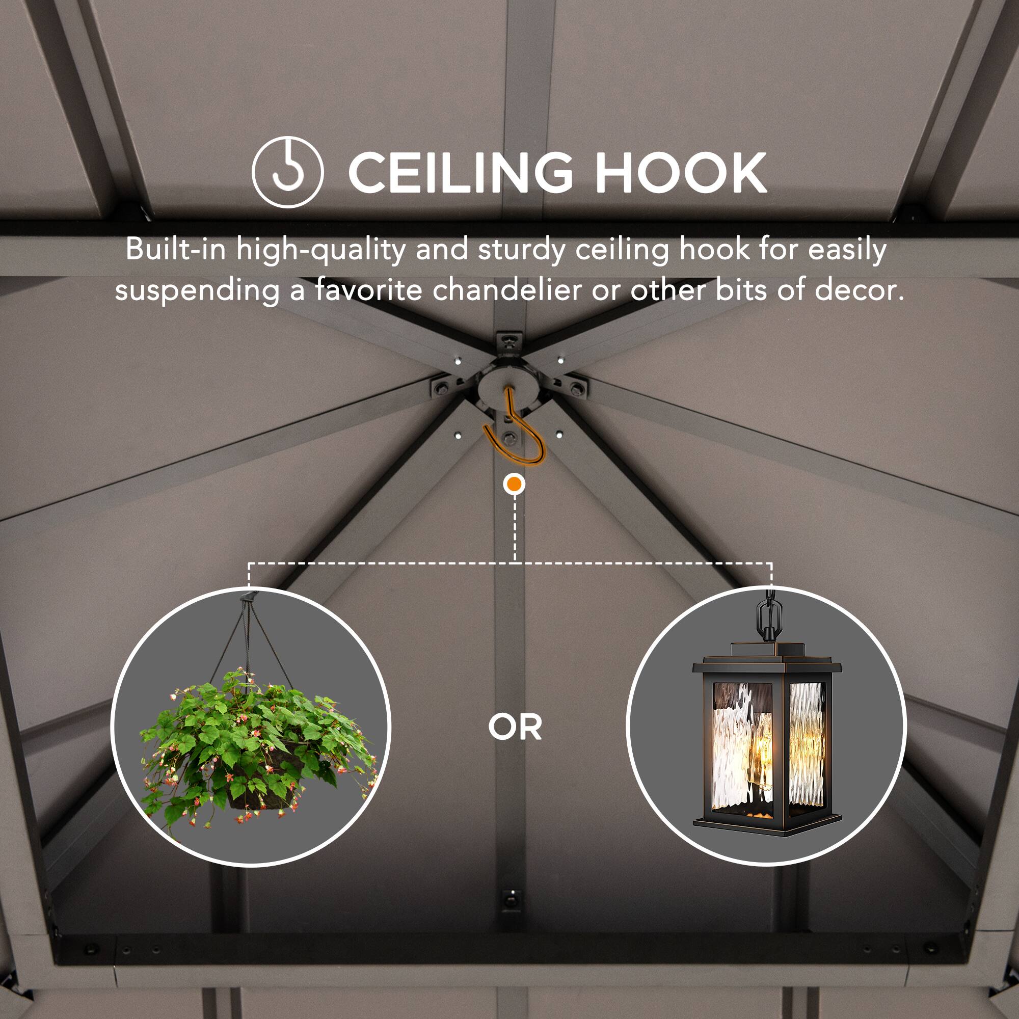 CEILING HOOK

Built-in high-quality and sturdy ceiling hook for easily suspending a favorite chandelier or other bits of decor.