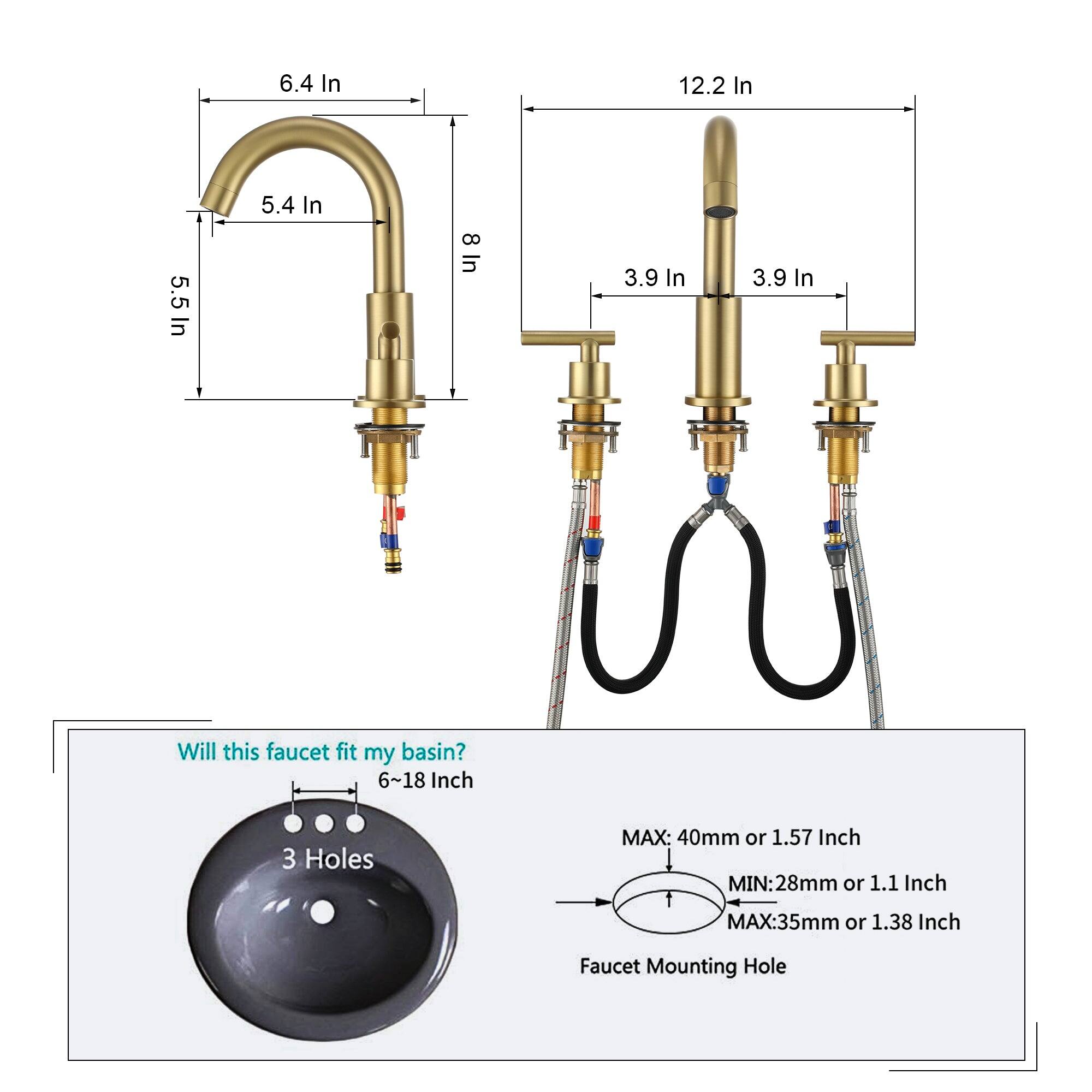 6.4 In, 12.2 In, 5.5 In, 5.4 In, 8, 8In, 3.9 In, 3.9 In, Will this faucet fit my basin? 6~18 Inch, 3 Holes, MAX: 40mm or 1.57 Inch, MIN:28mm or 1.1 Inch, MAX:35mm or 1.38 Inch, Faucet Mounting Hole