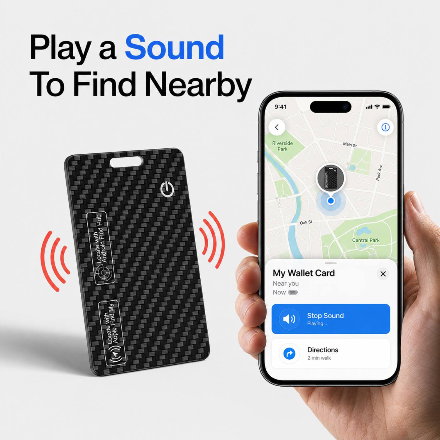 Play a Sound To Find Nearby

9:41

Riverside Park Main St Ave Puk Hub

Find Locate Android Oak E My Wallet Card Near you Now Central Park

Find Locate Apple

Stop Sound Playing

Directions 2 min walk