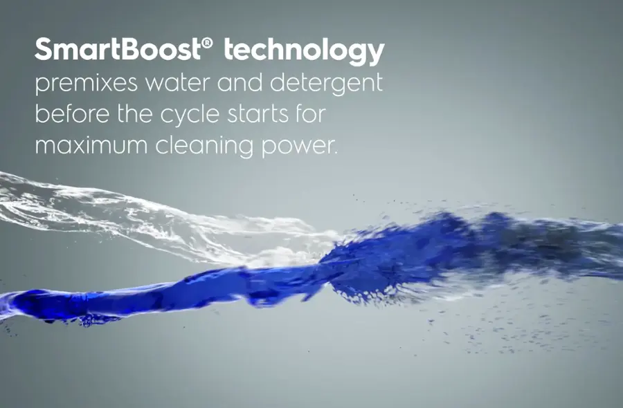 SmartBoost technology premixes water and detergent before the cycle starts for maximum cleaning power.