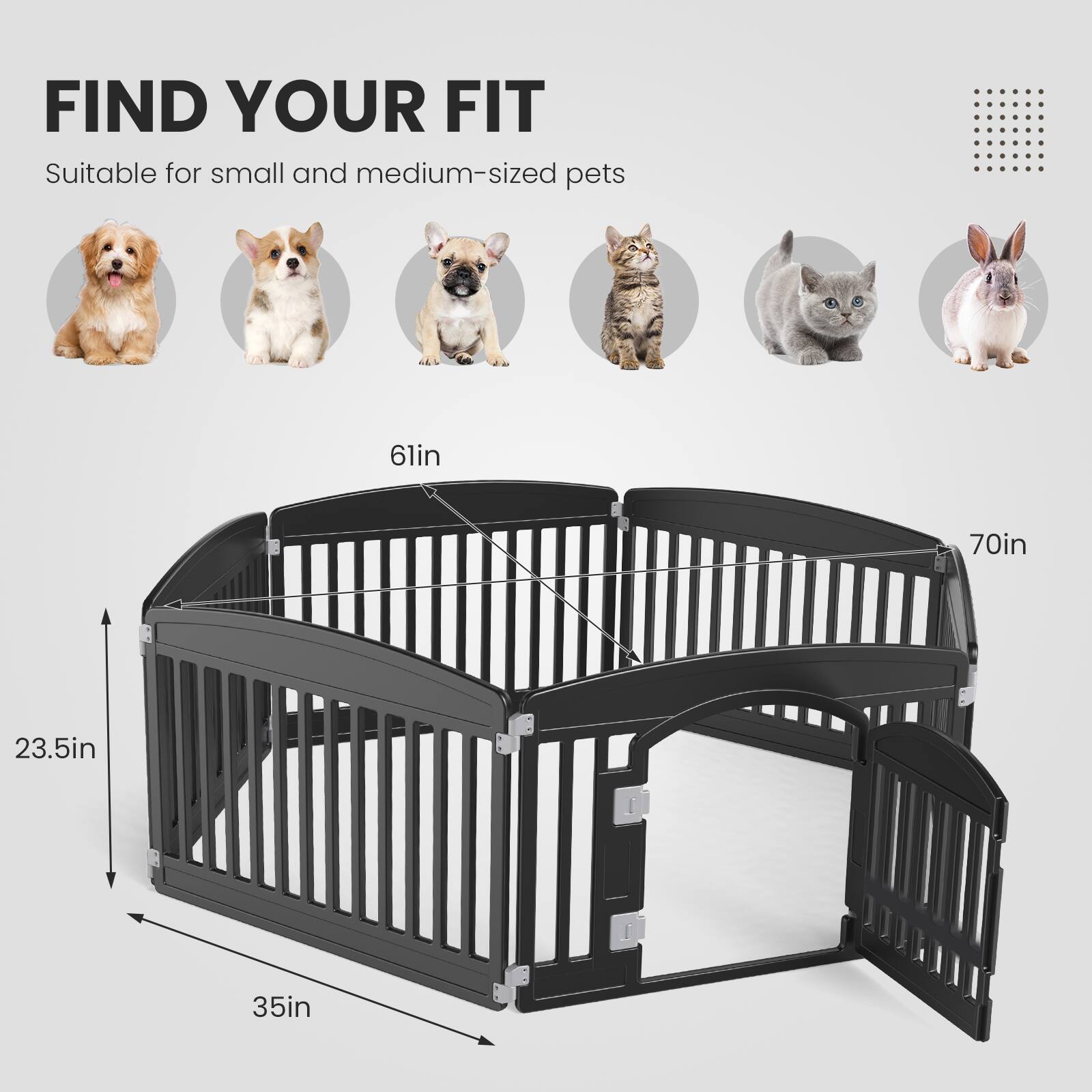 FIND YOUR FIT  
Suitable for small and medium-sized pets  

61in  
70in  
23.5in  
35in
