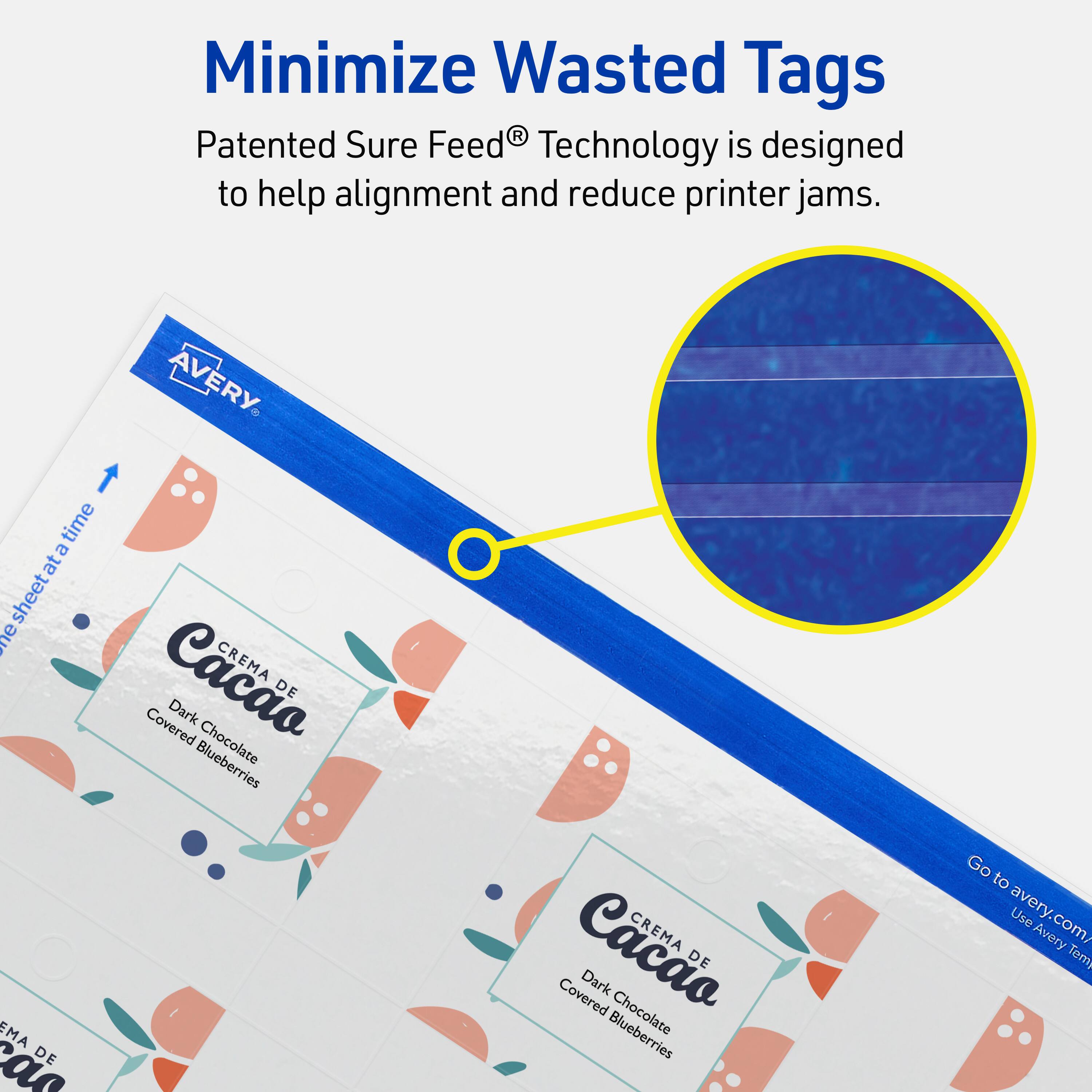 Minimize Wasted Tags

Patented Sure Feed® Technology is designed to help alignment and reduce printer jams.

AVERY

CREMA DE Cacao
Dark Chocolate Covered Blueberries

Go to avery.com/ Use Avery Templates