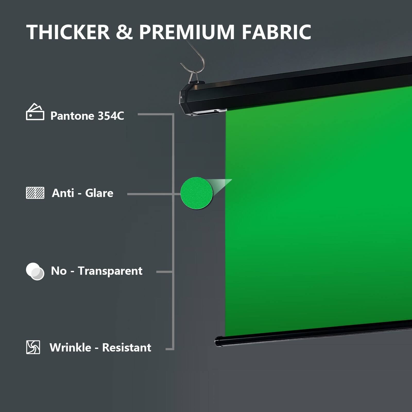 THICKER & PREMIUM FABRIC

- Pantone 354C
- Anti-Glare
- No-Transparent
- Wrinkle-Resistant