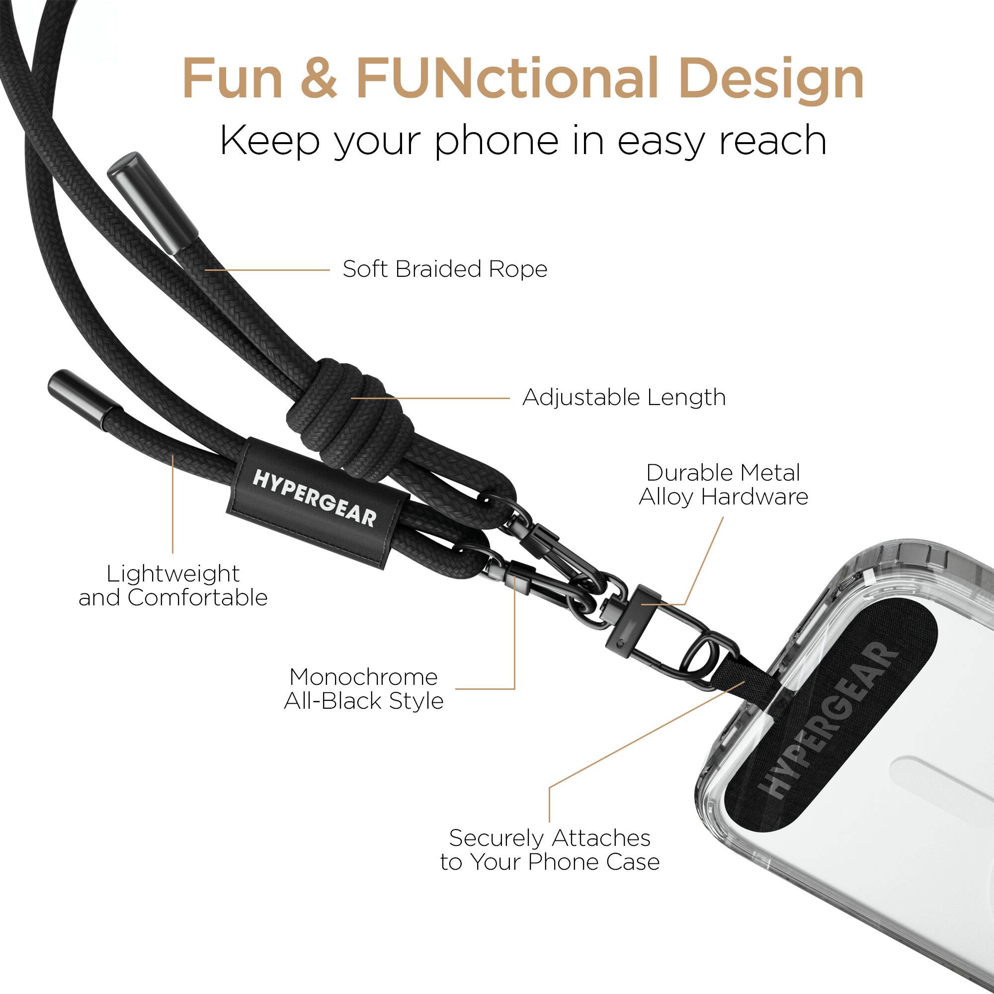Fun & FUNctional Design  
Keep your phone in easy reach  

- Soft Braided Rope  
- Adjustable Length  
- Durable Metal Alloy Hardware  
- Lightweight and Comfortable  
- Monochrome All-Black Style  
- Securely Attaches to Your Phone Case