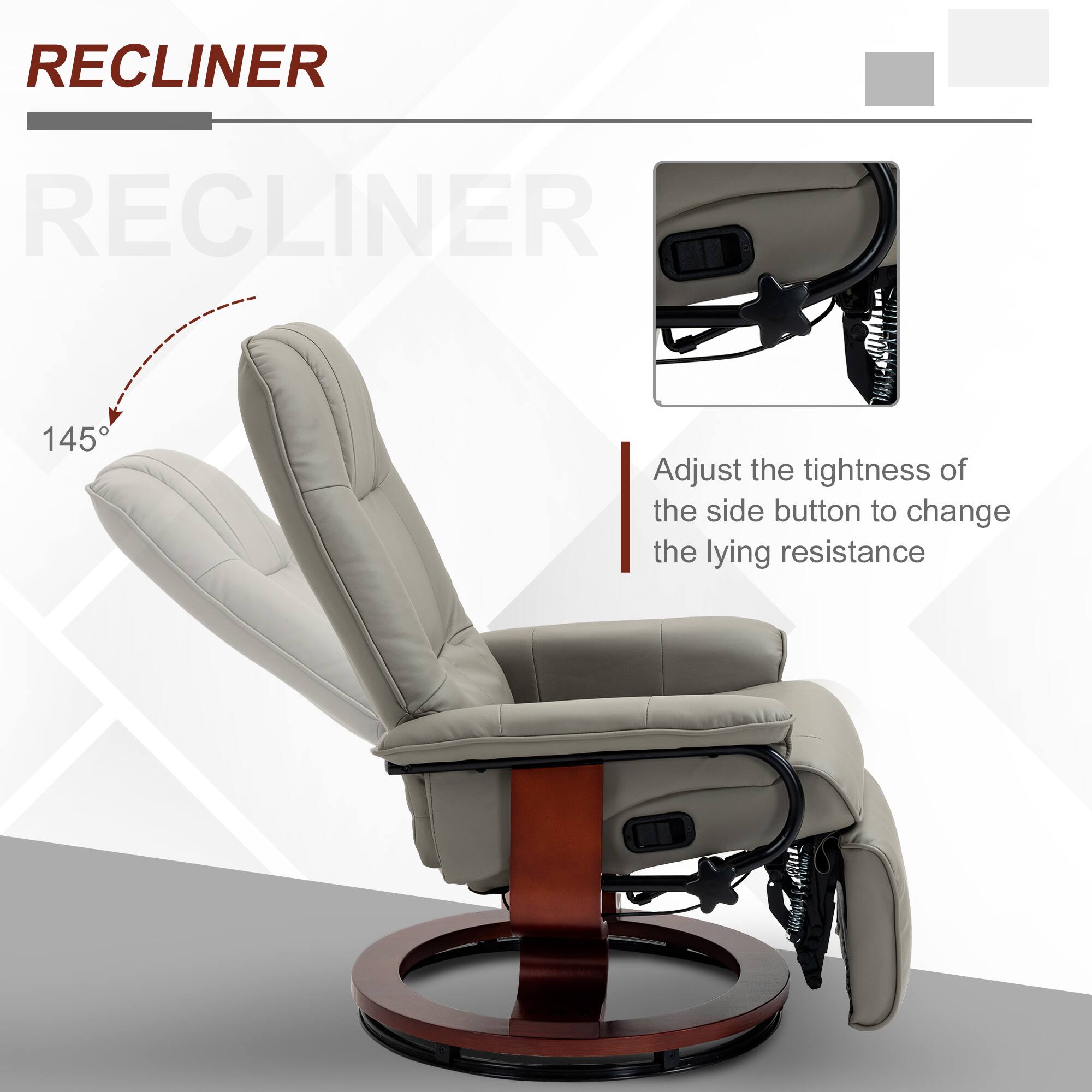 RECLINER
RECLINER 145
Adjust the tightness of the side button to change the lying resistance