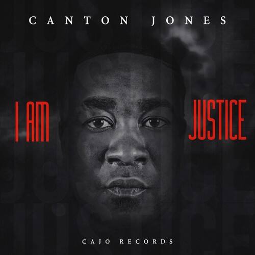 CANTON JONES  
I AM JUSTICE  
CAJO RECORDS