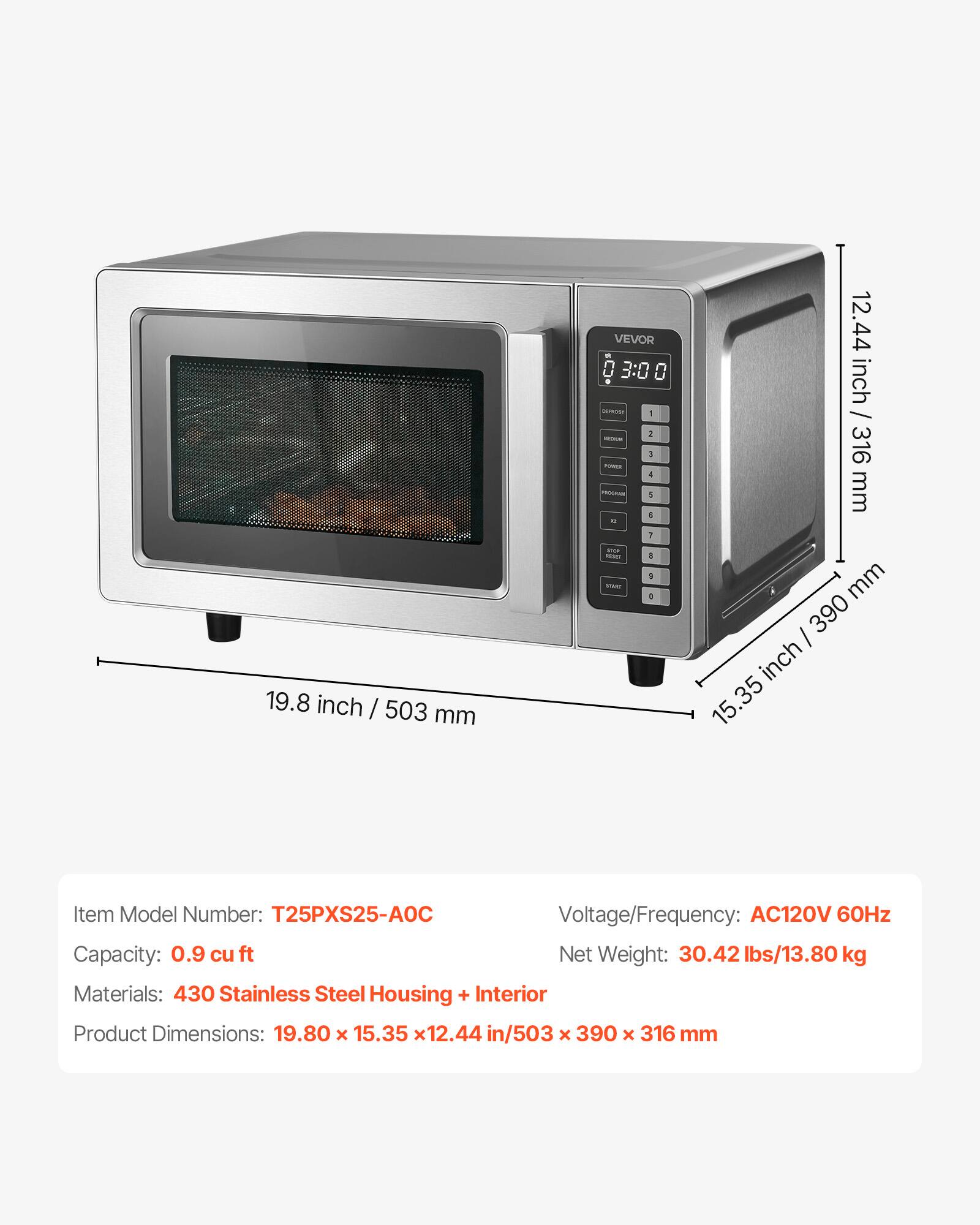 19.8 inch / 503 mm

VEVOR

Item Model Number: T25PXS25-A0C
Voltage/Frequency: AC120V 60Hz
Capacity: 0.9 cu ft
Net Weight: 30.42 lbs/13.80 kg
Materials: 430 Stainless Steel Housing + Interior
Product Dimensions: 19.80 x 15.35 x 12.44 in/503 x 390 x 316 mm