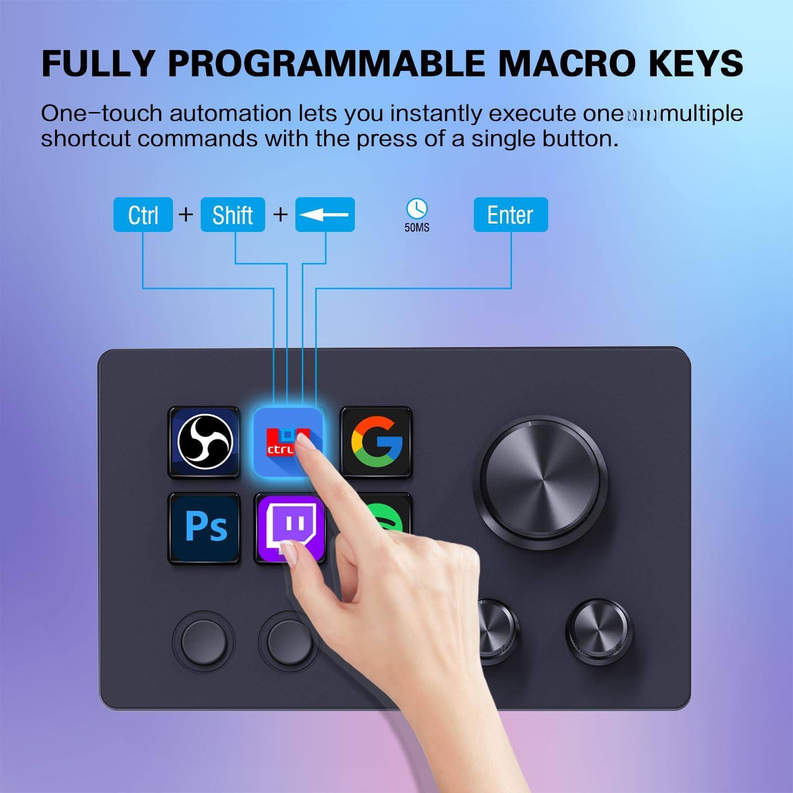 FULLY PROGRAMMABLE MACRO KEYS

One-touch automation lets you instantly execute one or multiple shortcut commands with the press of a single button.

Ctrl + Shift + 50MS Enter