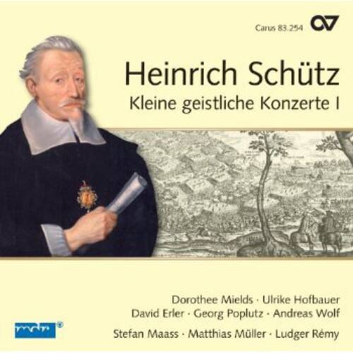 Carus 83.254

Heinrich Schütz  
Kleine geistliche Konzerte I

Dorothee Mields  
Ulrike Hofbauer  
David Erler  
Georg Poplutz  
Andreas Wolf  
Stefan Maass  
Matthias Müller  
Ludger Remy