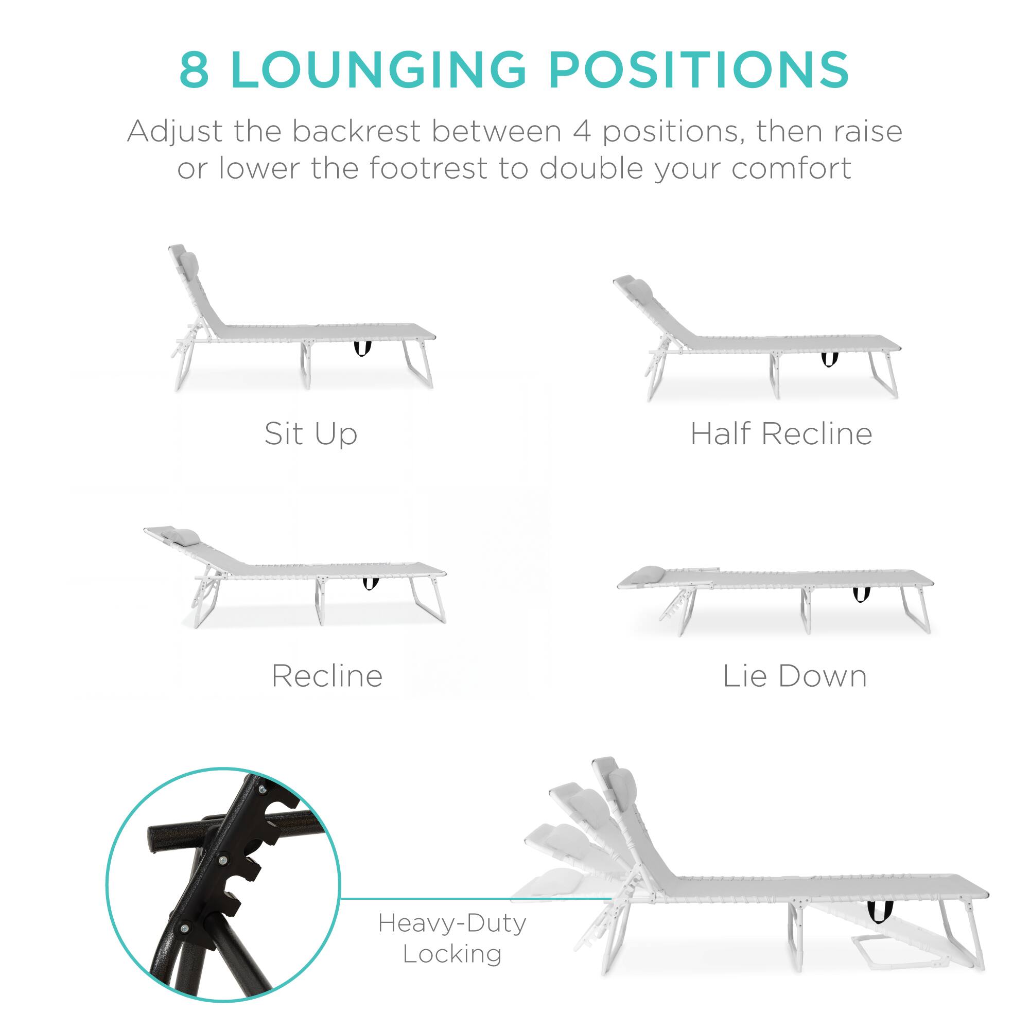 8 LOUNGING POSITIONS

Adjust the backrest between 4 positions, then raise or lower the footrest to double your comfort

- Sit Up
- Half Recline
- Recline
- Lie Down

Heavy-Duty Locking