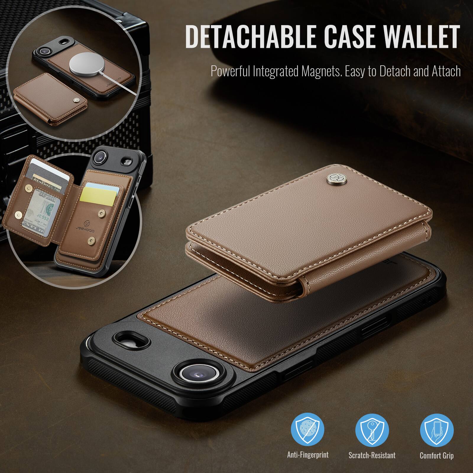 DETACHABLE CASE WALLET  
Powerful Integrated Magnets. Easy to Detach and Attach  

Anti-Fingerprint  
Scratch-Resistant  
Comfort Grip