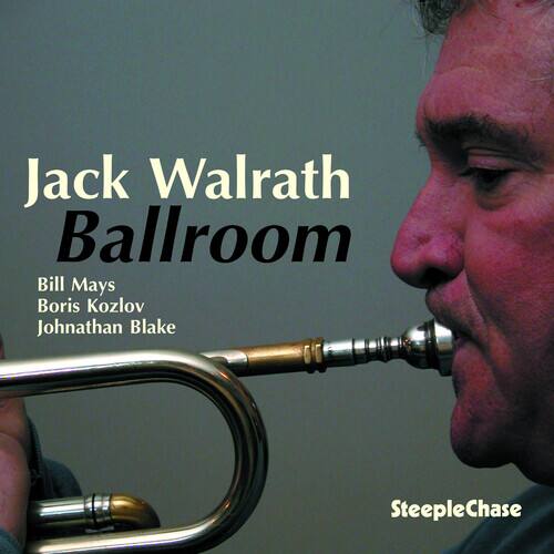Jack Walrath  
Ballroom  

Bill Mays  
Boris Kozlov  
Jonathan Blake  

SteepleChase