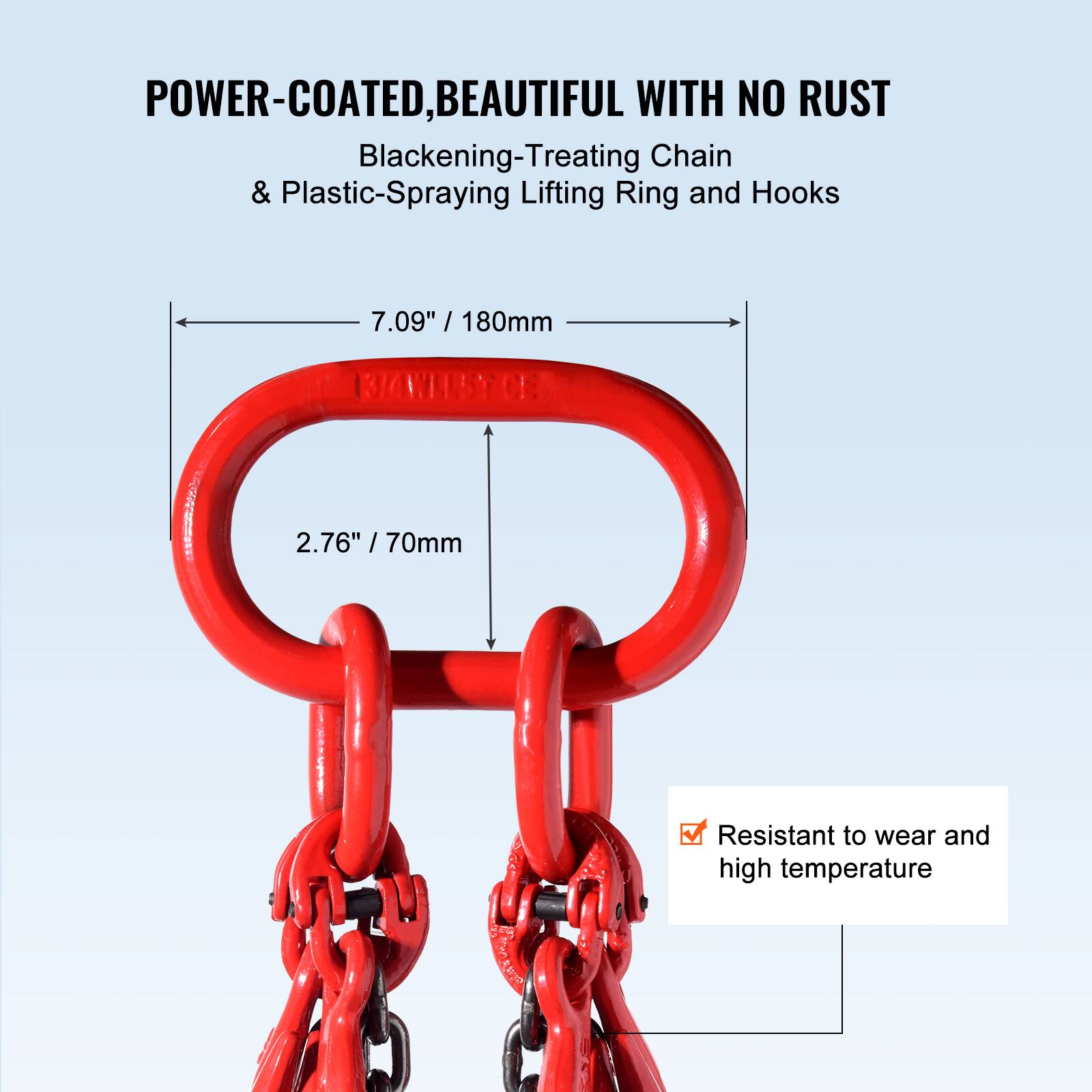 POWER-COATED, BEAUTIFUL WITH NO RUST  
Blackening-Treating Chain & Plastic-Spraying Lifting Ring and Hooks  

7.09" / 180mm  
2.76" / 70mm  

Resistant to wear and high temperature
