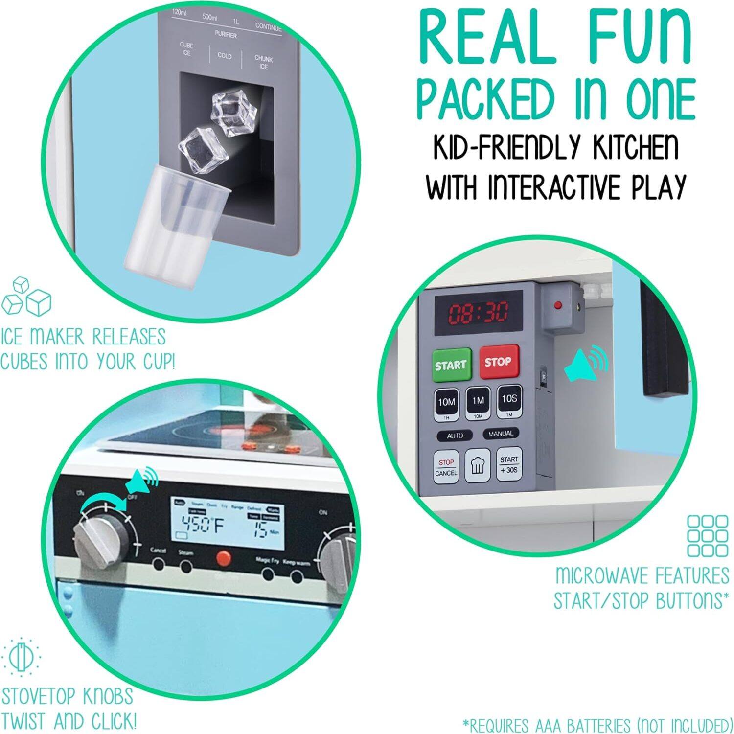 REAL FUN PACKED IN ONE  
KID-FRIENDLY KITCHEN WITH INTERACTIVE PLAY  

ICE MAKER RELEASES CUBES INTO YOUR CUP!  

STOVETOP KNOBS TWIST AND CLICK!  

MICROWAVE FEATURES START/STOP BUTTONS*  

*REQUIRES AAA BATTERIES (NOT INCLUDED)