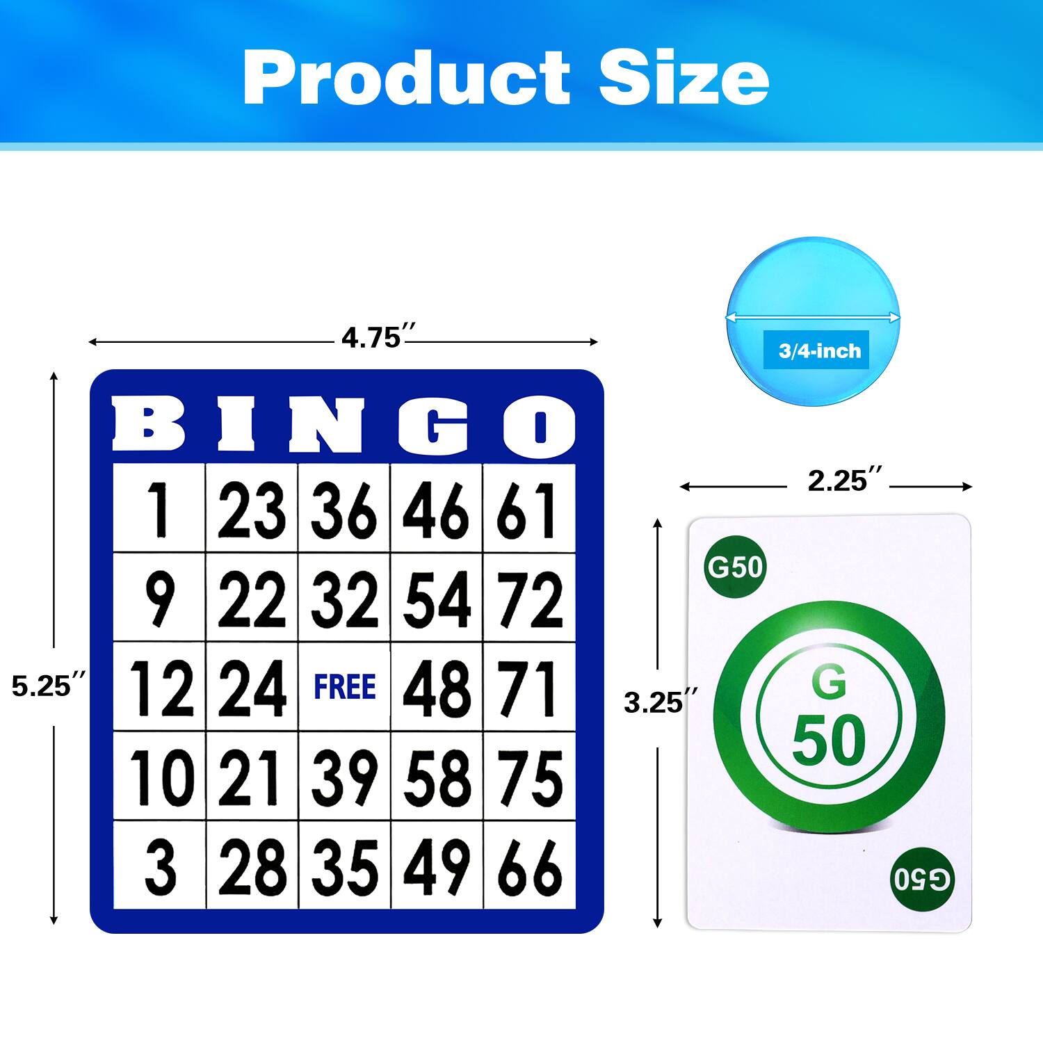 Product Size

BINGO
1 23 36 46 61
9 22 32 54 72
12 24 FREE 48 71
10 21 39 58 75
3 28 35 49 66

G50
G50