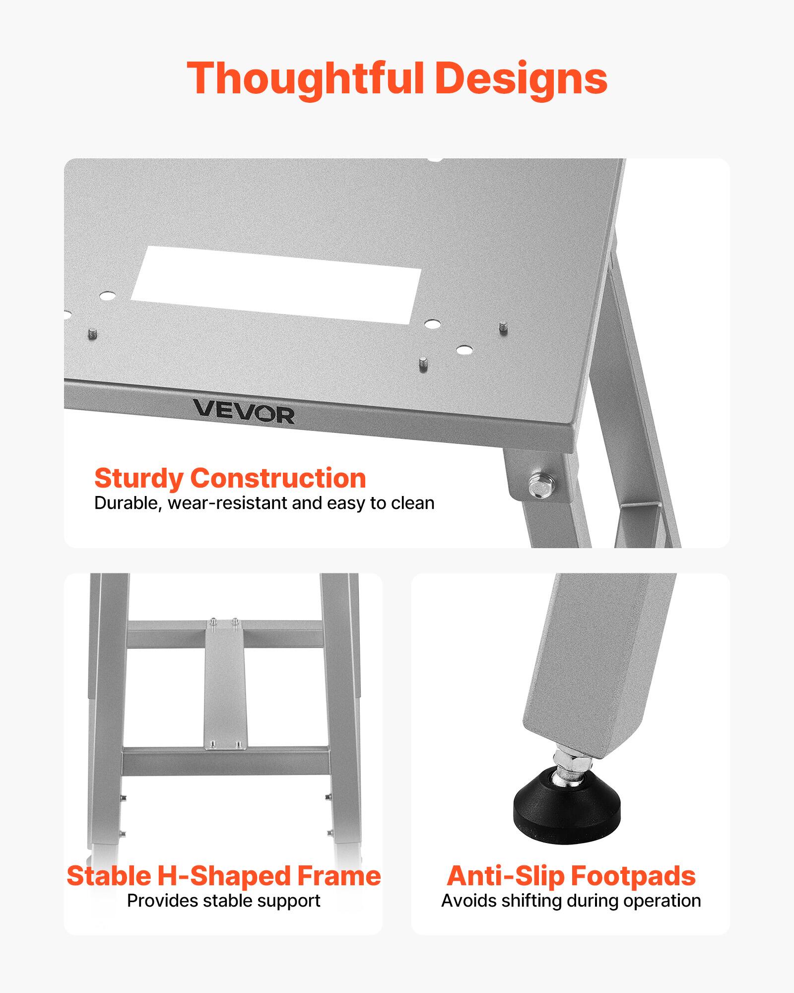 Thoughtful Designs

Sturdy Construction  
Durable, wear-resistant and easy to clean

Stable H-Shaped Frame  
Provides stable support

Anti-Slip Footpads  
Avoids shifting during operation