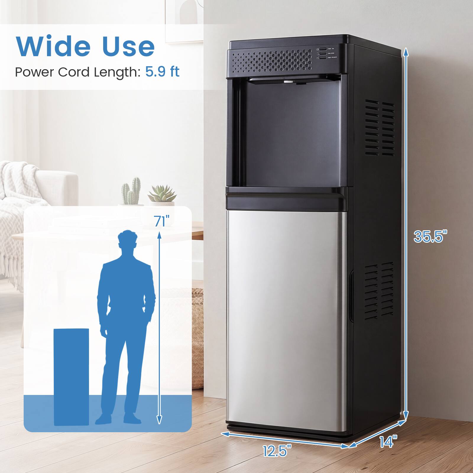 Wide Use  
Power Cord Length: 5.9 ft  
71"  
35.5"  
12.5"  
14"