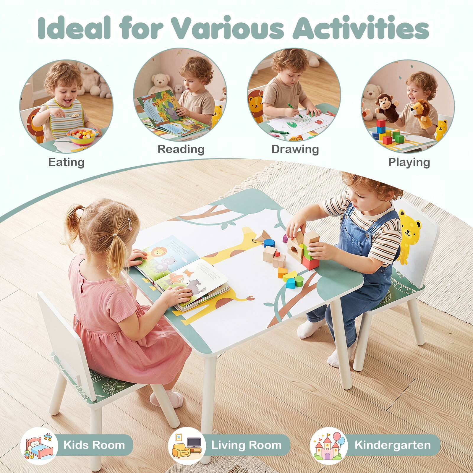 Ideal for Various Activities

- Eating
- Reading
- Drawing
- Playing

Kids Room
Living Room
Kindergarten