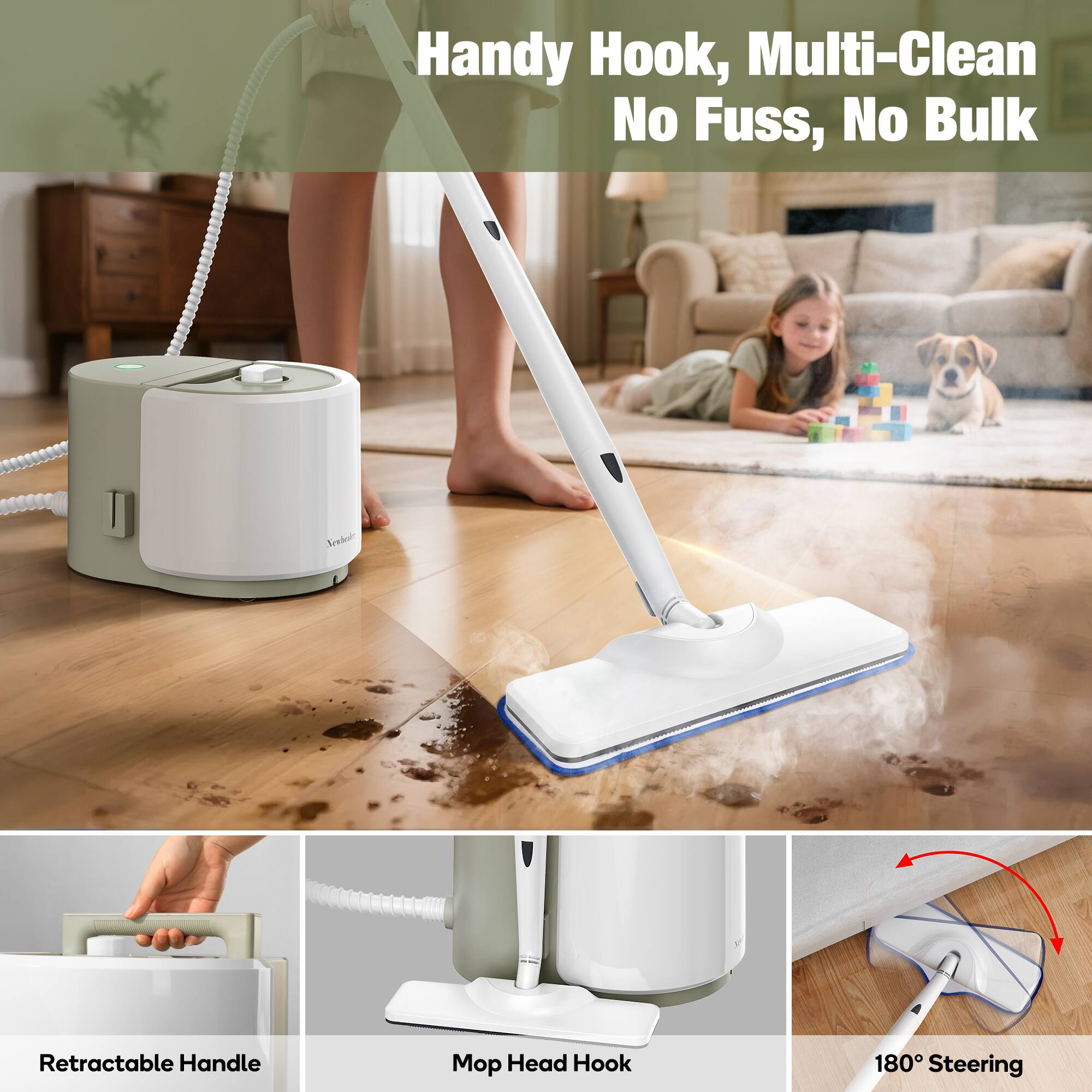 Handy Hook, Multi-Clean No Fuss, No Bulk

Retractable Handle

Mop Head Hook

180° Steering