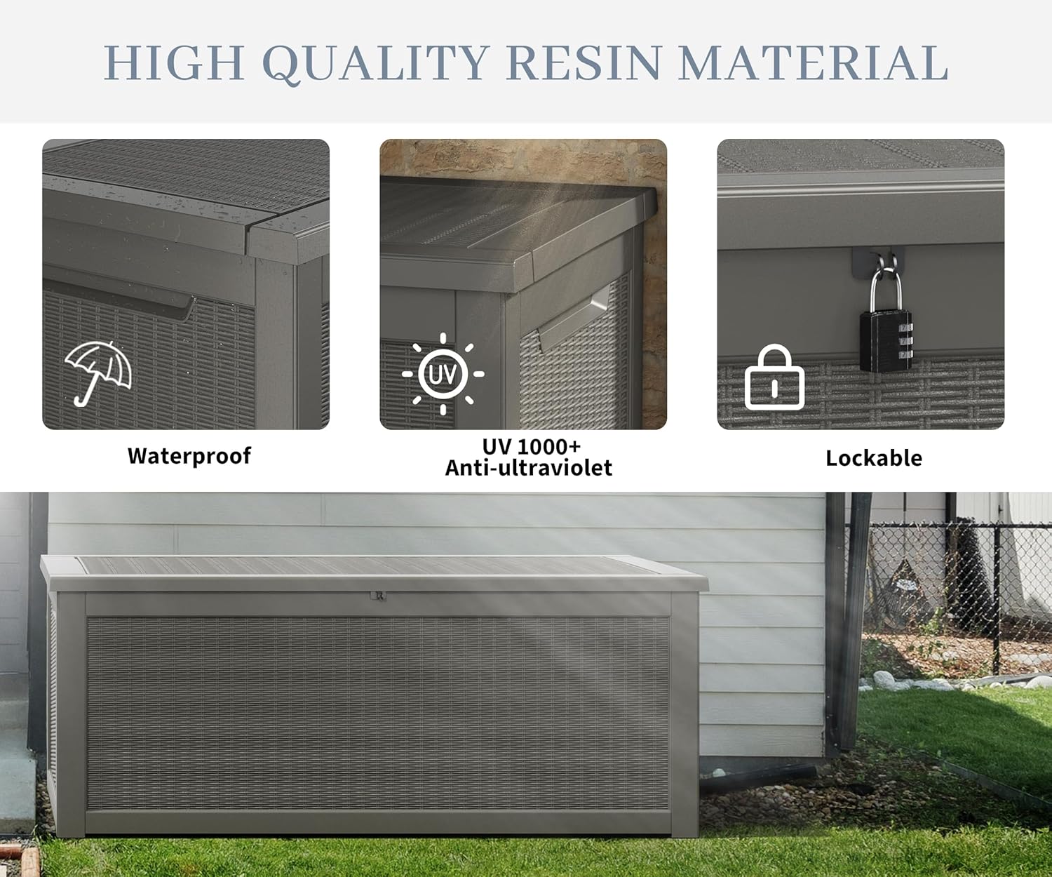 HIGH QUALITY RESIN MATERIAL

- Waterproof
- UV 1000+ Anti-ultraviolet
- Lockable