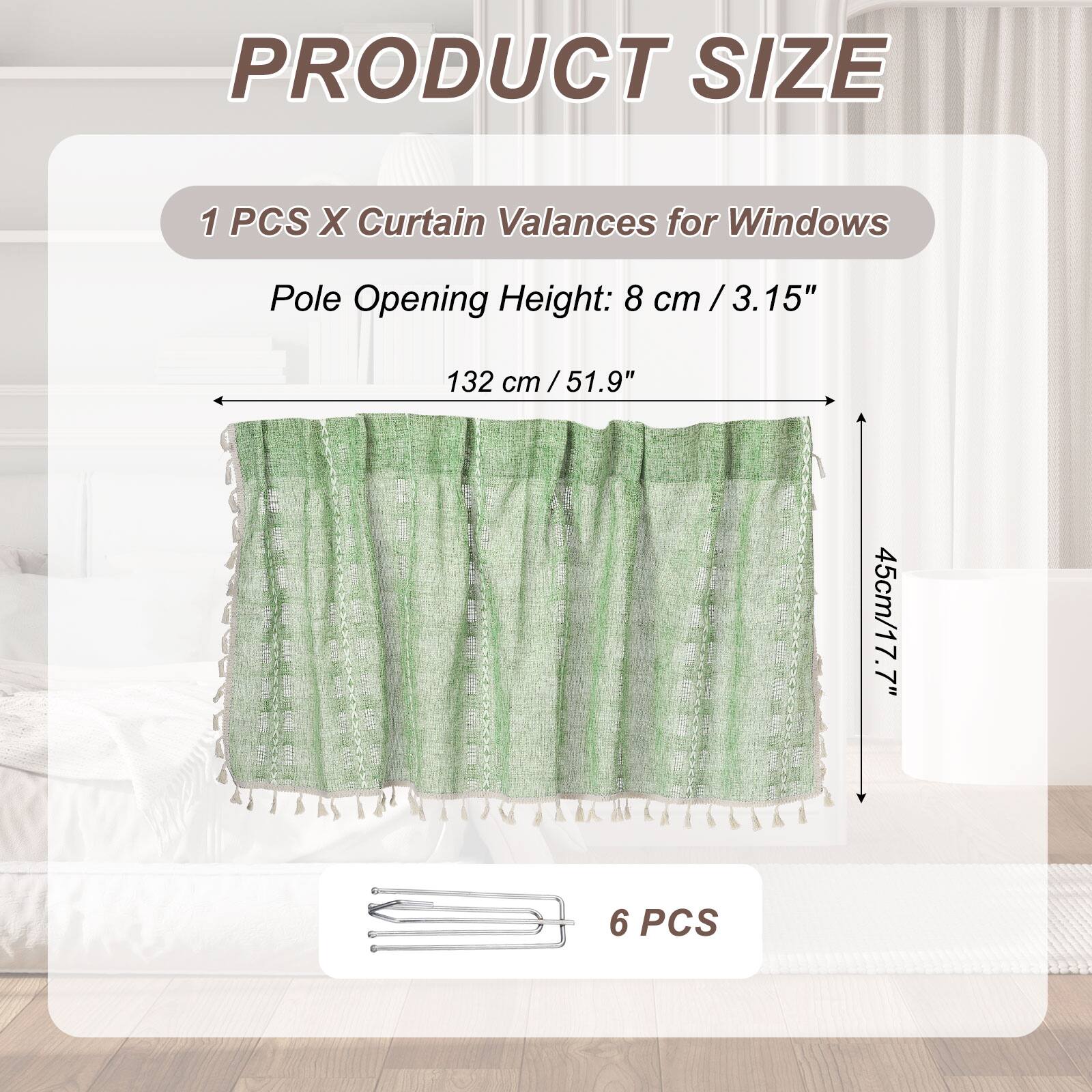 PRODUCT SIZE

1 PCS X Curtain Valances for Windows

Pole Opening Height: 8 cm / 3.15" / 132 cm / 51.9" / 45cm / 17.7"

6 PCS