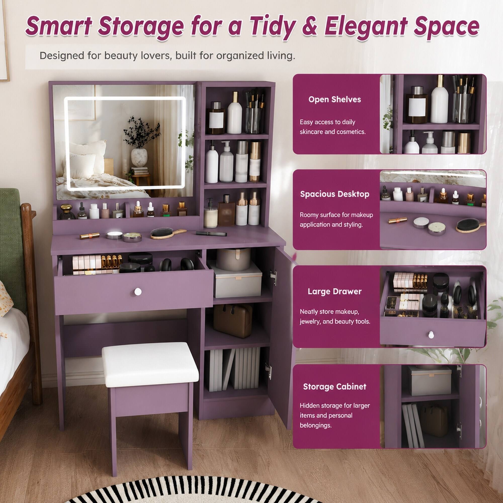 Smart Storage for a Tidy & Elegant Space  
Designed for beauty lovers, built for organized living.

- Open Shelves  
  Easy access to daily skincare and cosmetics.

- Spacious Desktop  
  Roomy surface for makeup application and styling.

- Large Drawer  
  Neatly store makeup, jewelry, and beauty tools.

- Storage Cabinet  
  Hidden storage for larger items and personal belongings.
