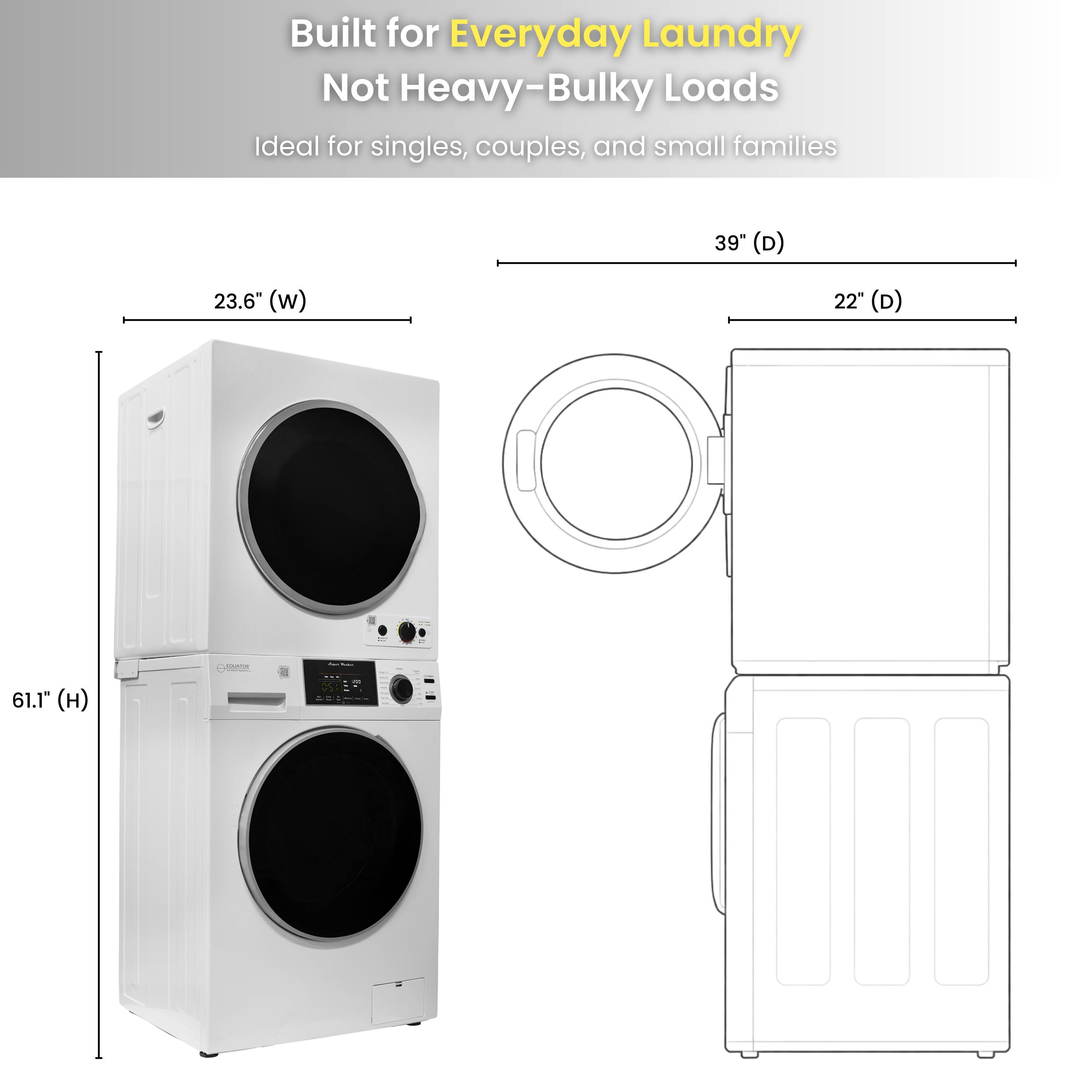 Built for Everyday Laundry  
Not Heavy-Bulky Loads  
Ideal for singles, couples, and small families  

39" (D)  
23.6" (W)  
22" (D)  
61.1" (H)