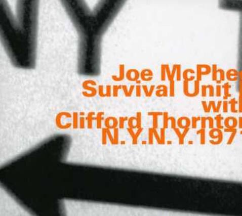 Joe McPhee
Survival Unit
with
Clifford Thornton
N.Y.N.Y. 197