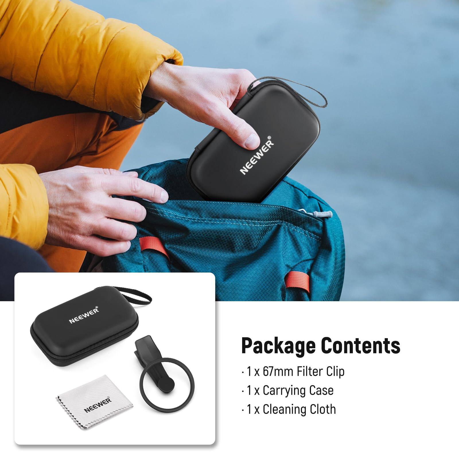 NEEWER Package Contents  
1 X 67mm Filter Clip  
1 X Carrying Case  
1 X Cleaning Cloth