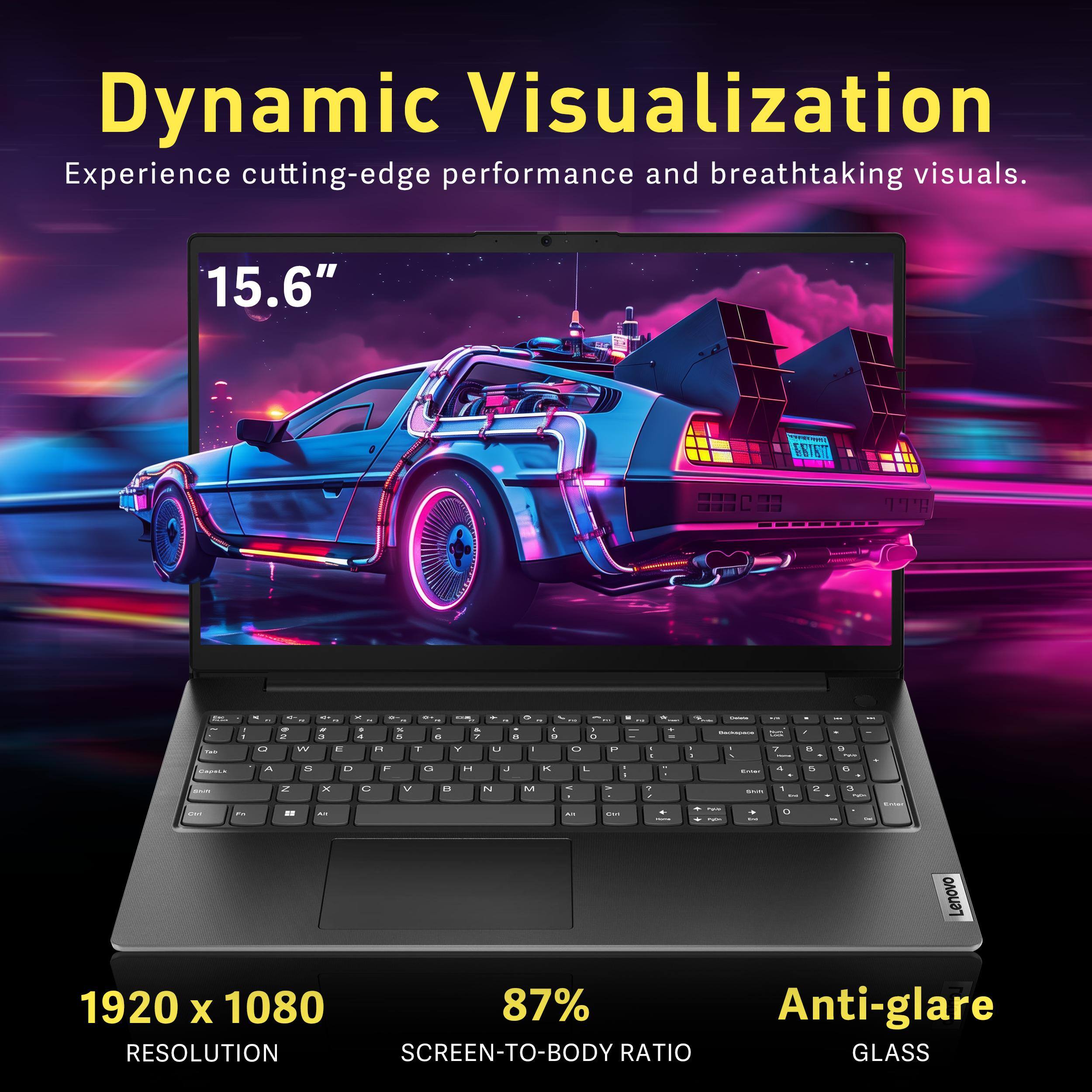Dynamic Visualization  
Experience cutting-edge performance and breathtaking visuals.  

15.6"  

1920 x 1080  
RESOLUTION  

87%  
SCREEN-TO-BODY RATIO  

Anti-glare  
GLASS