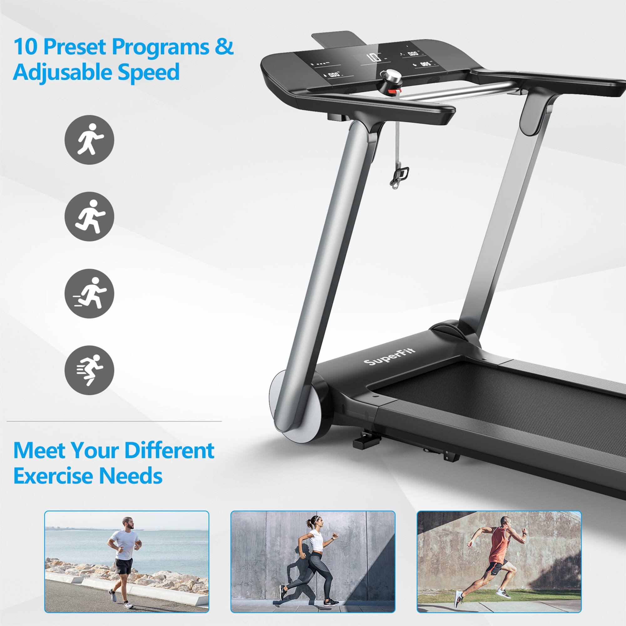 10 Preset Programs & Adjustable Speed

Meet Your Different Exercise Needs