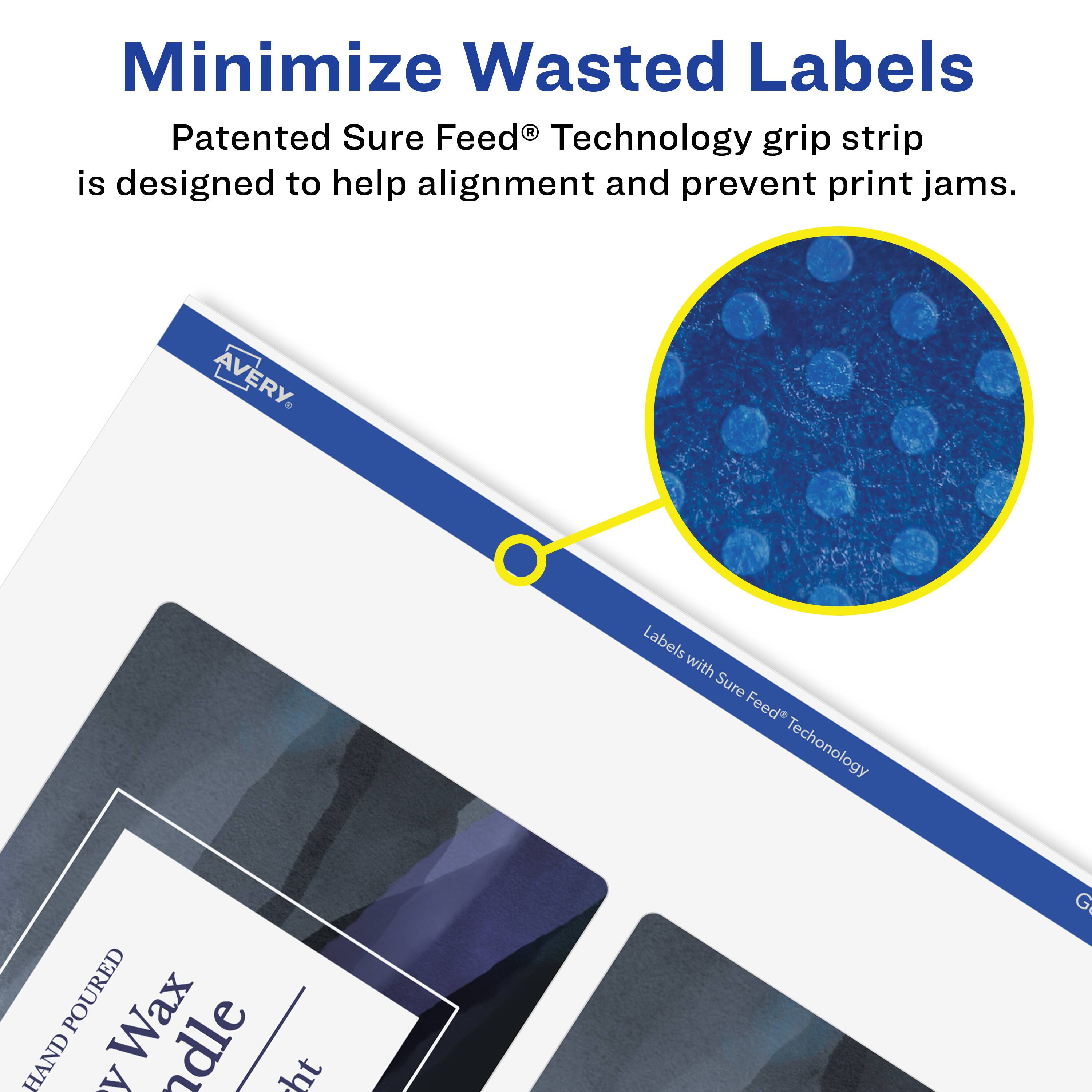 Minimize Wasted Labels

Patented Sure Feed® Technology grip strip is designed to help alignment and prevent print jams.

AVERY

Labels with Sure Feed® Technology

HAND POURED WAX Handle