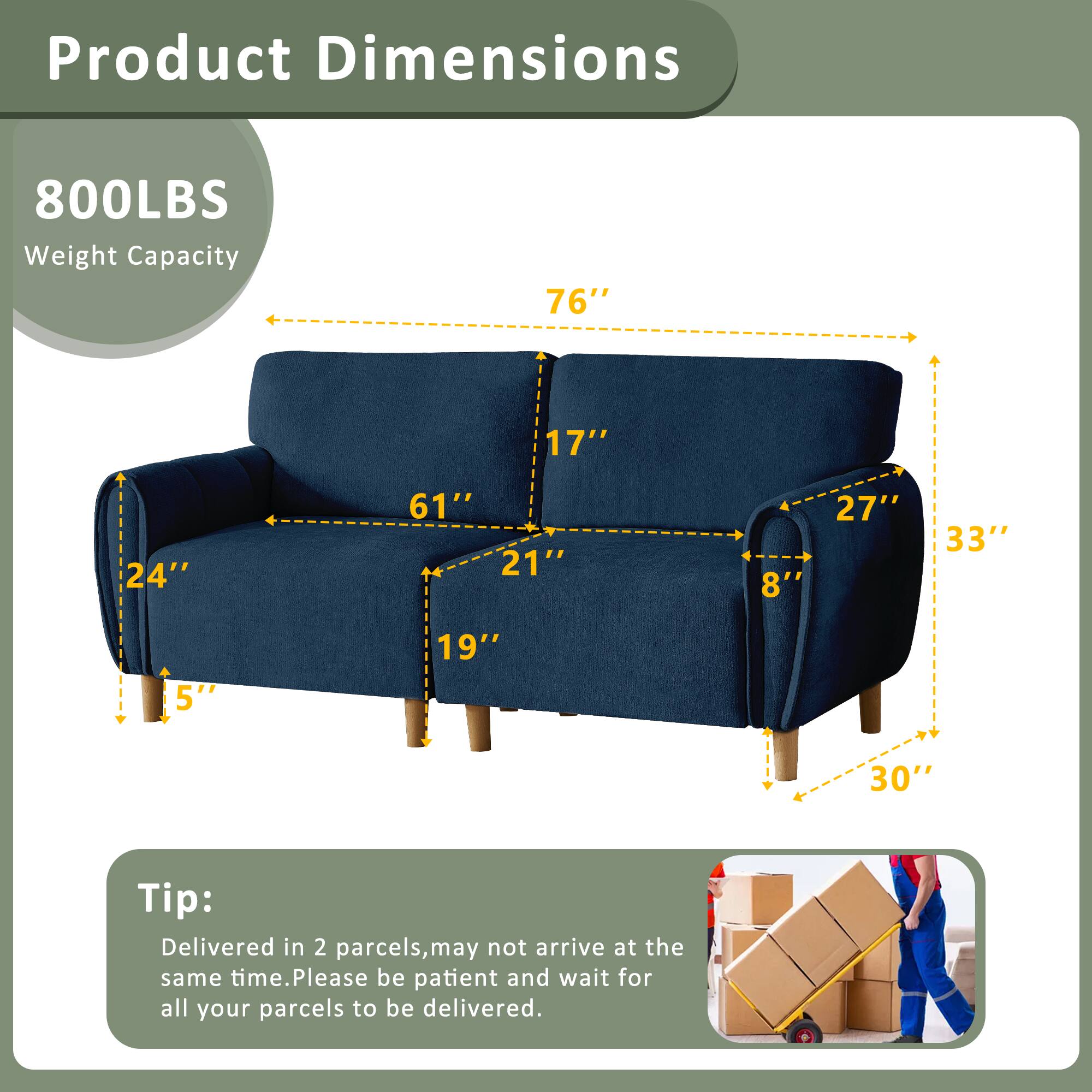 Product Dimensions: 800LBS Weight Capacity  
76" x 17" x 24" x 61" x 21" x 8" x 27" x 33" x 5" x 19" x 30"  

Tip: Delivered in 2 parcels, may not arrive at the same time. Please be patient and wait for all your parcels to be delivered.