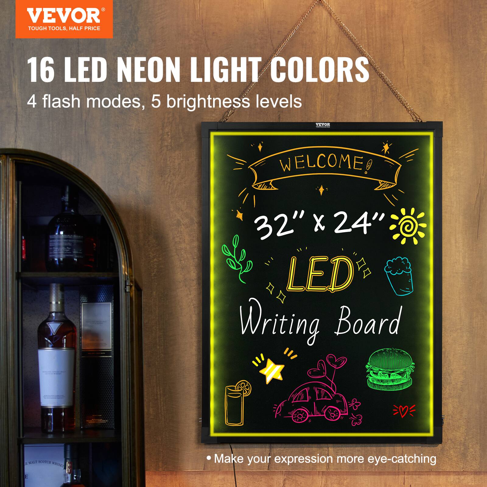 VEVOR TOUGH TOOLS. HALF PRICE

16 LED NEON LIGHT COLORS
4 flash modes, 5 brightness levels

VEVOR WELCOME! 32" X 24" LED Writing Board

Make your expression more eye-catching