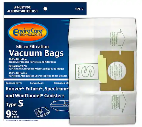 A MUST FOR ALLERGY SUFFERERS!!
109-9 EnviroCare Technologies Micro Filtration Vacuum Bags
99.7% Filtration Traps Microscopic Particles and Allergens
Filtración 99.7% Partículas et Allergenes Microscopiques de Piges
99.7% Filtración Particulas Alérgenicos Microscópicos de los Desvios
Designed to Fit:
Concuc Pour:
Diseñado a Me
Hoover*, Futura*, Spectrum*, and WindTunnel* Canisters
Type S
9 Bags
Sacs
Bolsas
Trademark of Vacuum Manufacturer
TYPE-TIPO S
de Cleaner 'apparell delantera aspiradora Of de Front Avant la Parte
HOLB AGUJERO DEDO TROU DOIGT
THIS FINGER EL CE UN WITH ESTE CON OUVRIR AVEC OPEN ABRA de Cleaner T'apparell delantera aspiradora Of de Front la Avant Parte