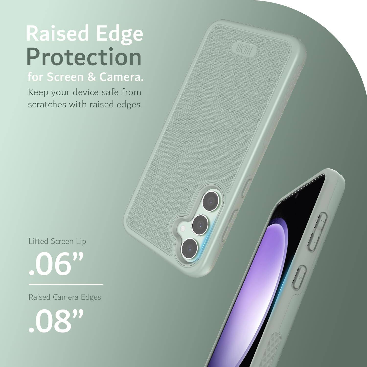 Raised Edge Protection for Screen & Camera.  
Keep your device safe from scratches with raised edges.  

Lifted Screen Lip .06"  
Raised Camera Edges .08"
