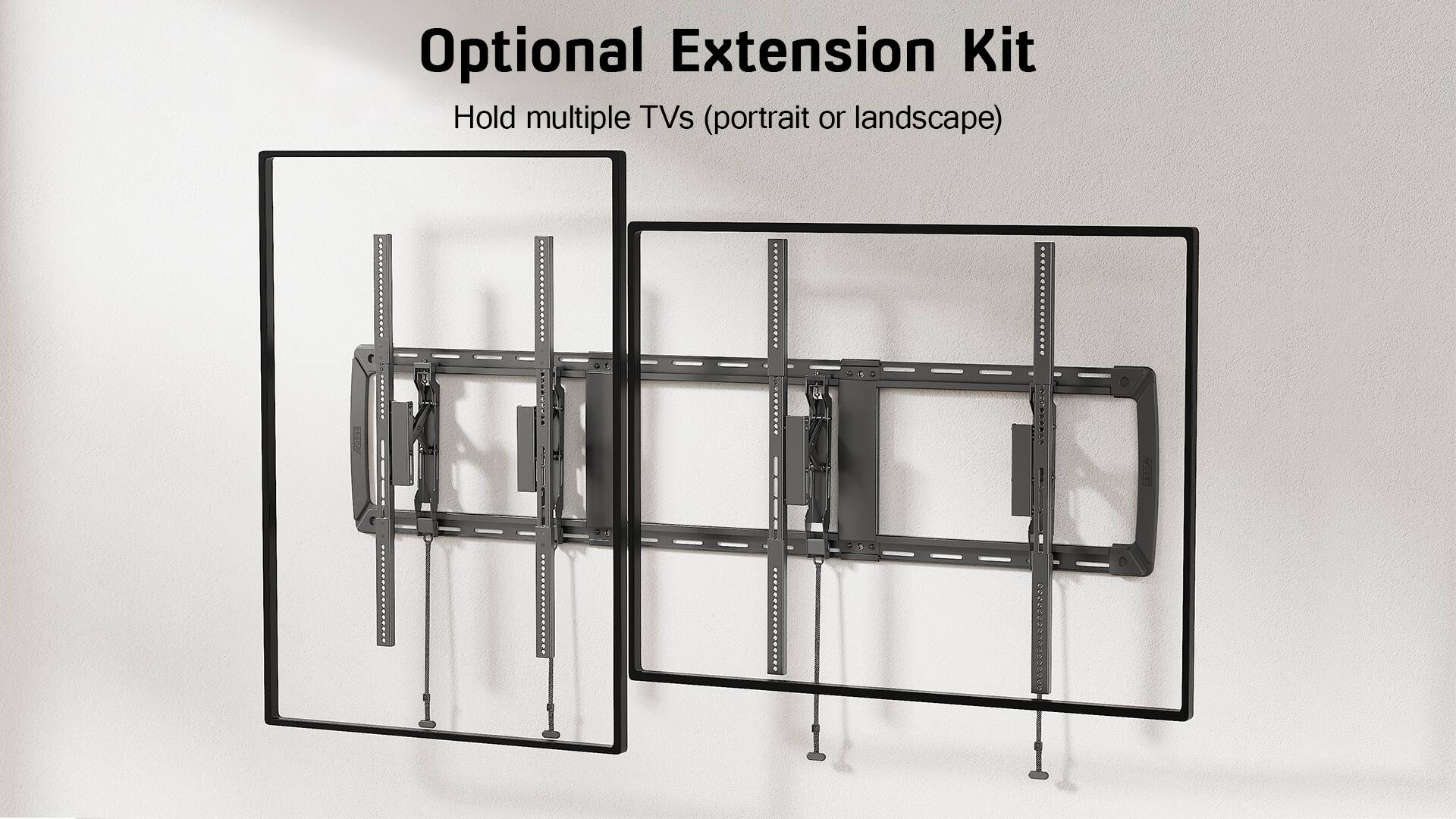 Optional Extension Kit  
Hold multiple TVs (portrait or landscape)