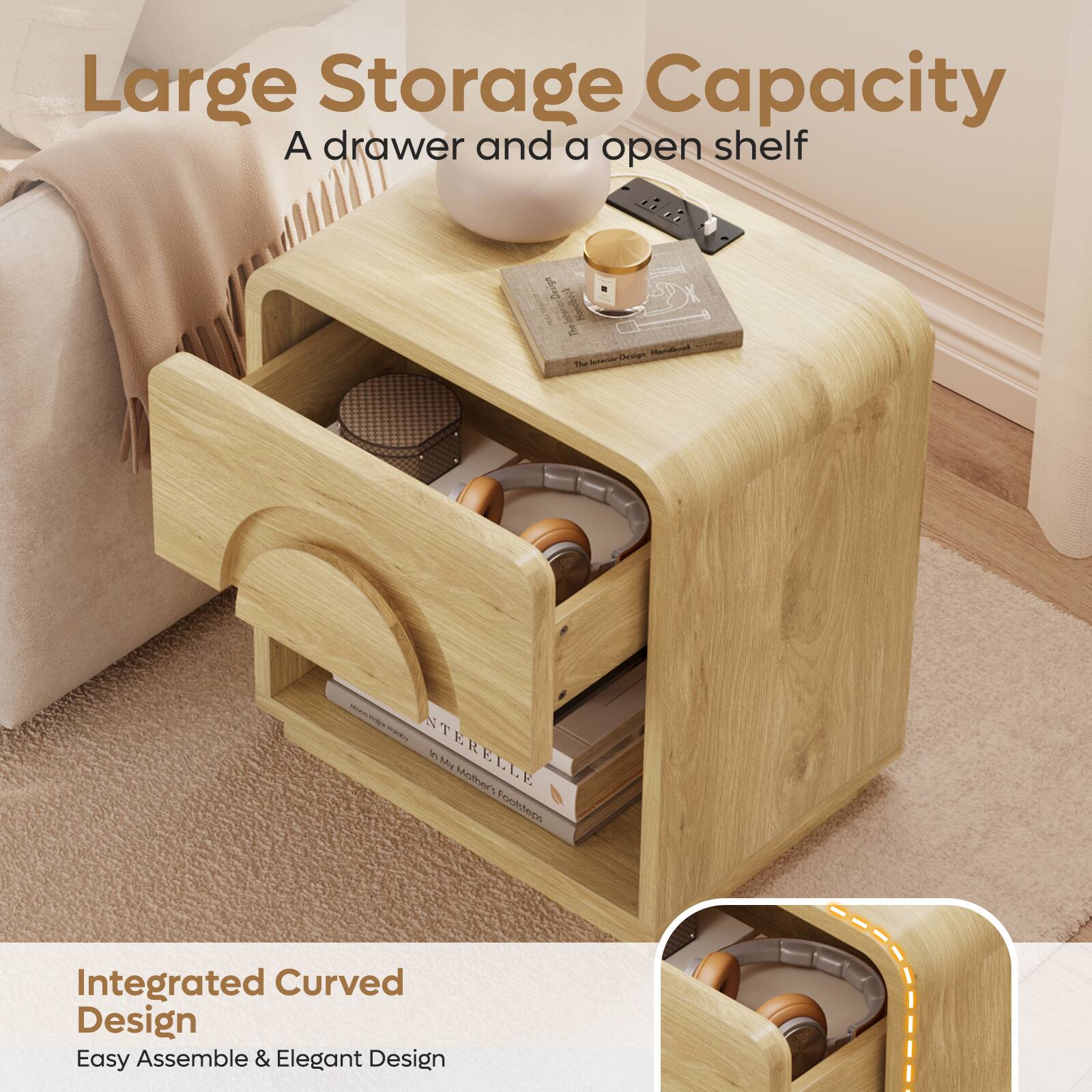 Large Storage Capacity  
A drawer and a open shelf  

Integrated Curved Design  
Easy Assemble & Elegant Design