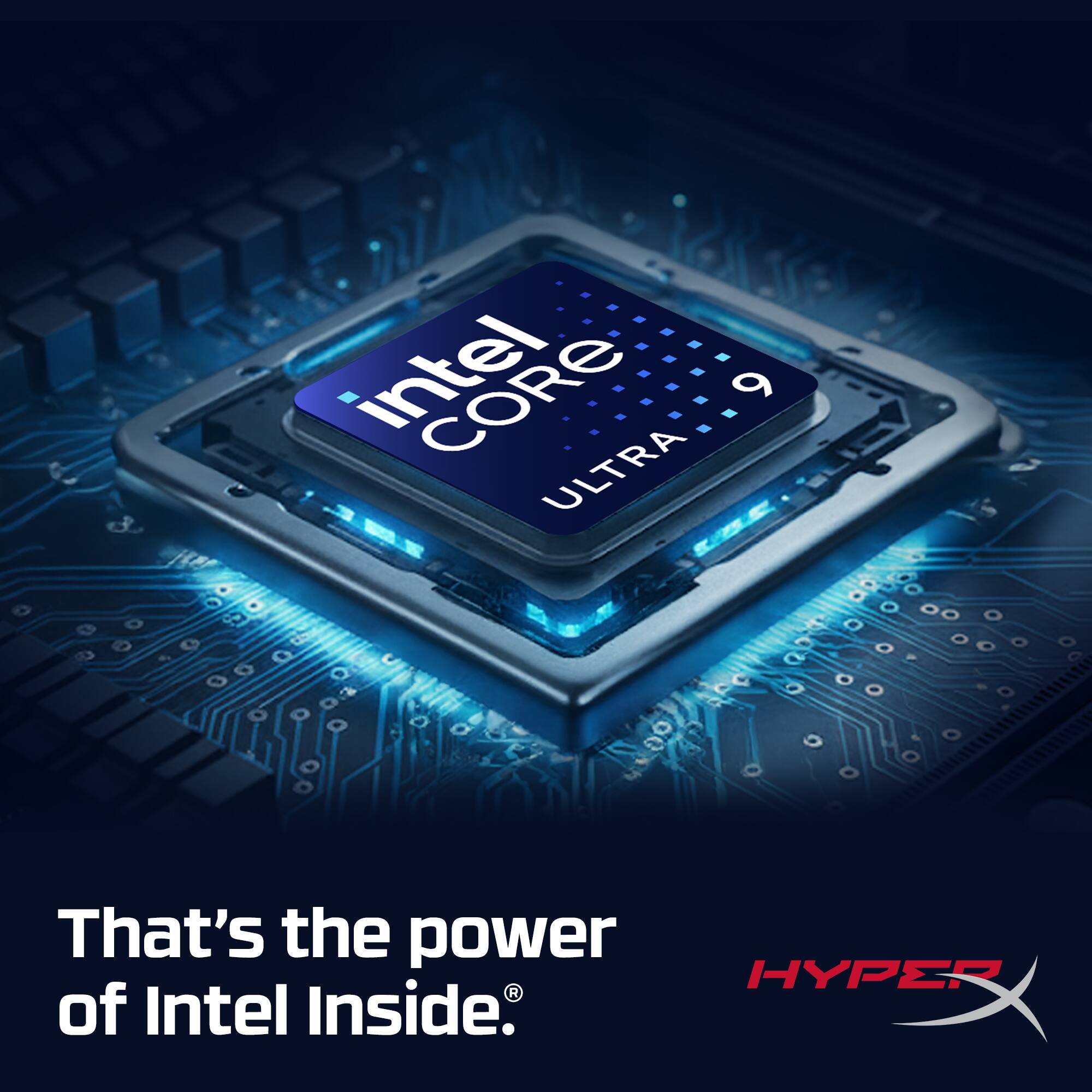 Intel Core 9 ULTRA  
That's the power of Intel Inside.