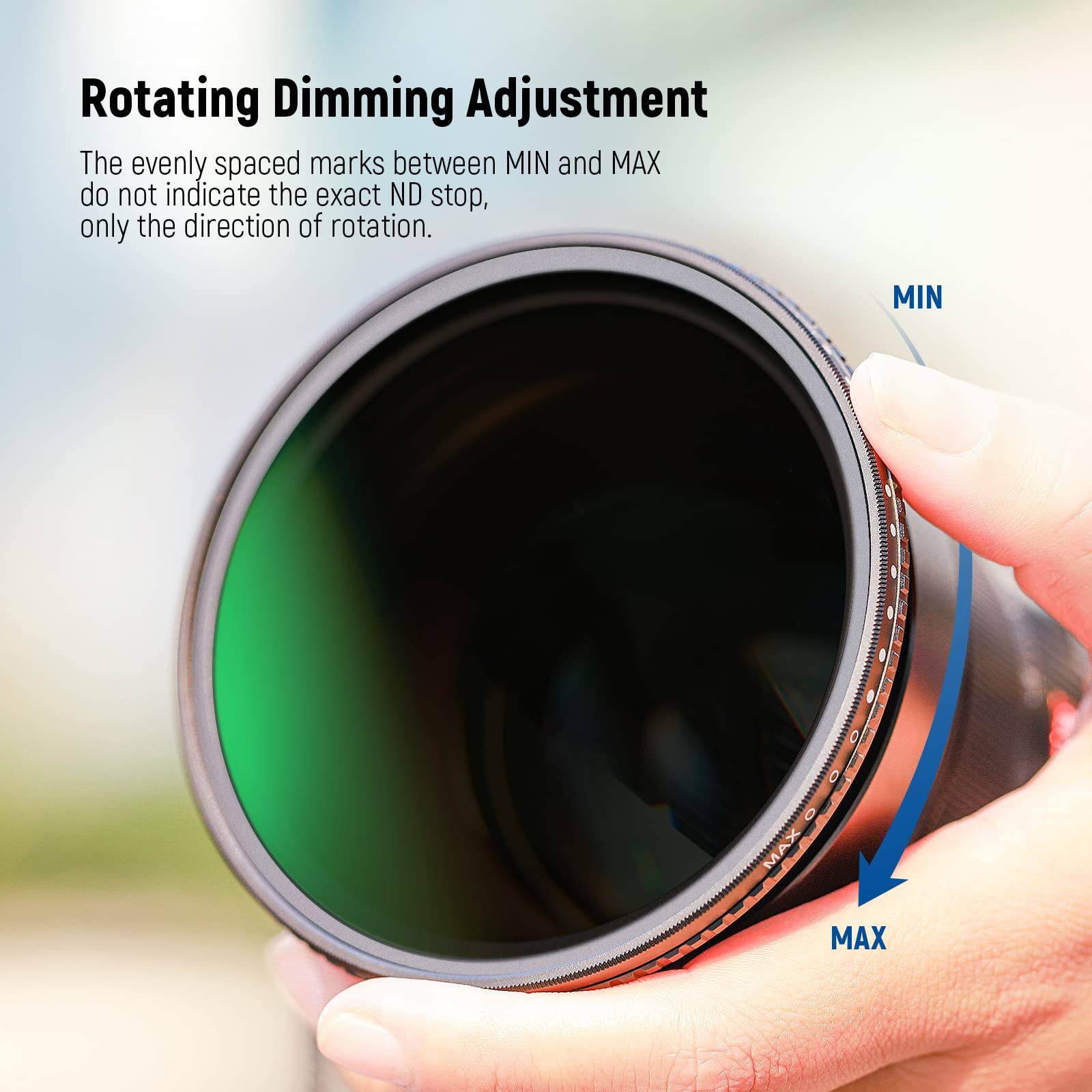 Rotating Dimming Adjustment

The evenly spaced marks between MIN and MAX do not indicate the exact ND stop, only the direction of rotation.

MIN  
MAX