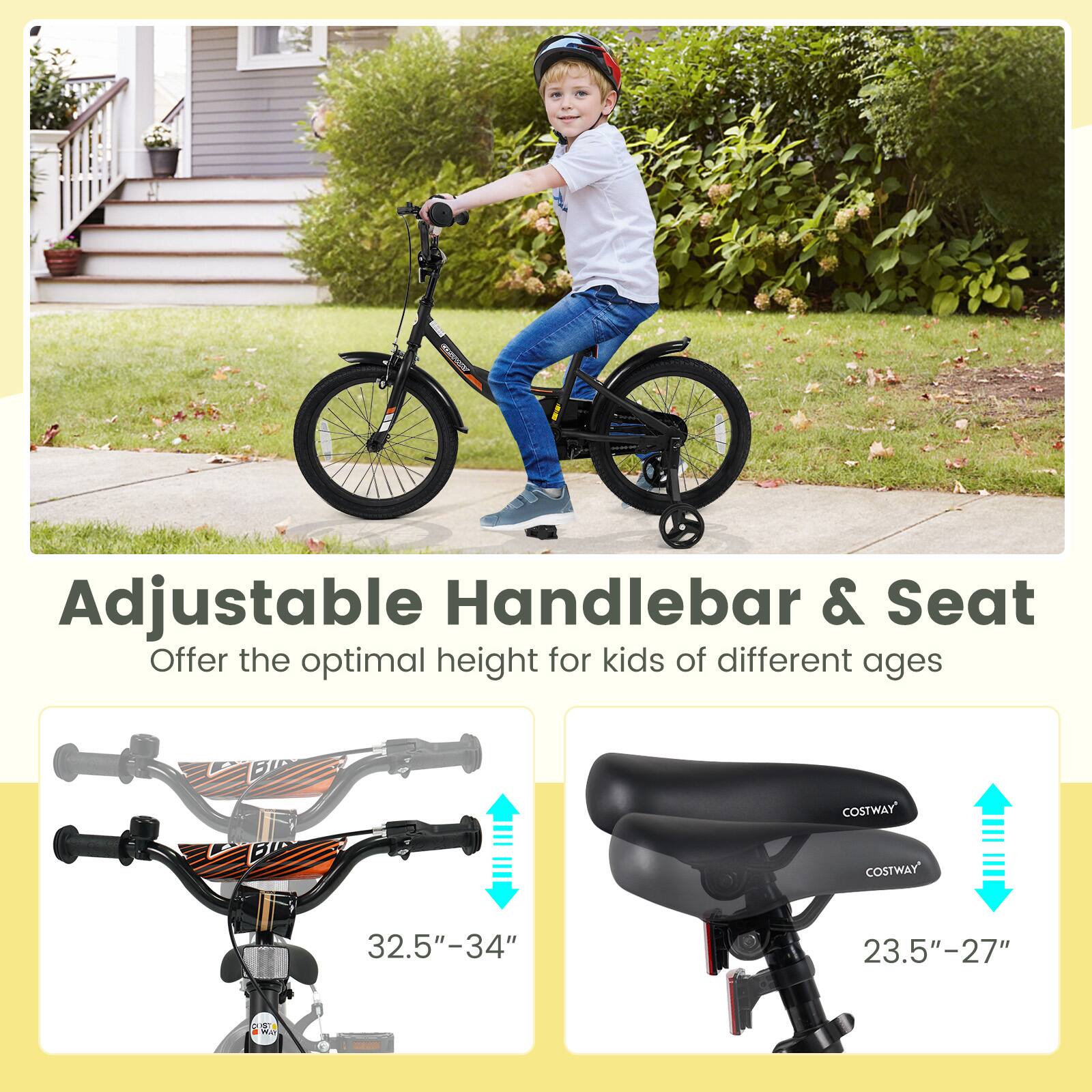 Adjustable Handlebar & Seat  
Offer the optimal height for kids of different ages  

32.5" - 34"  

23.5" - 27"