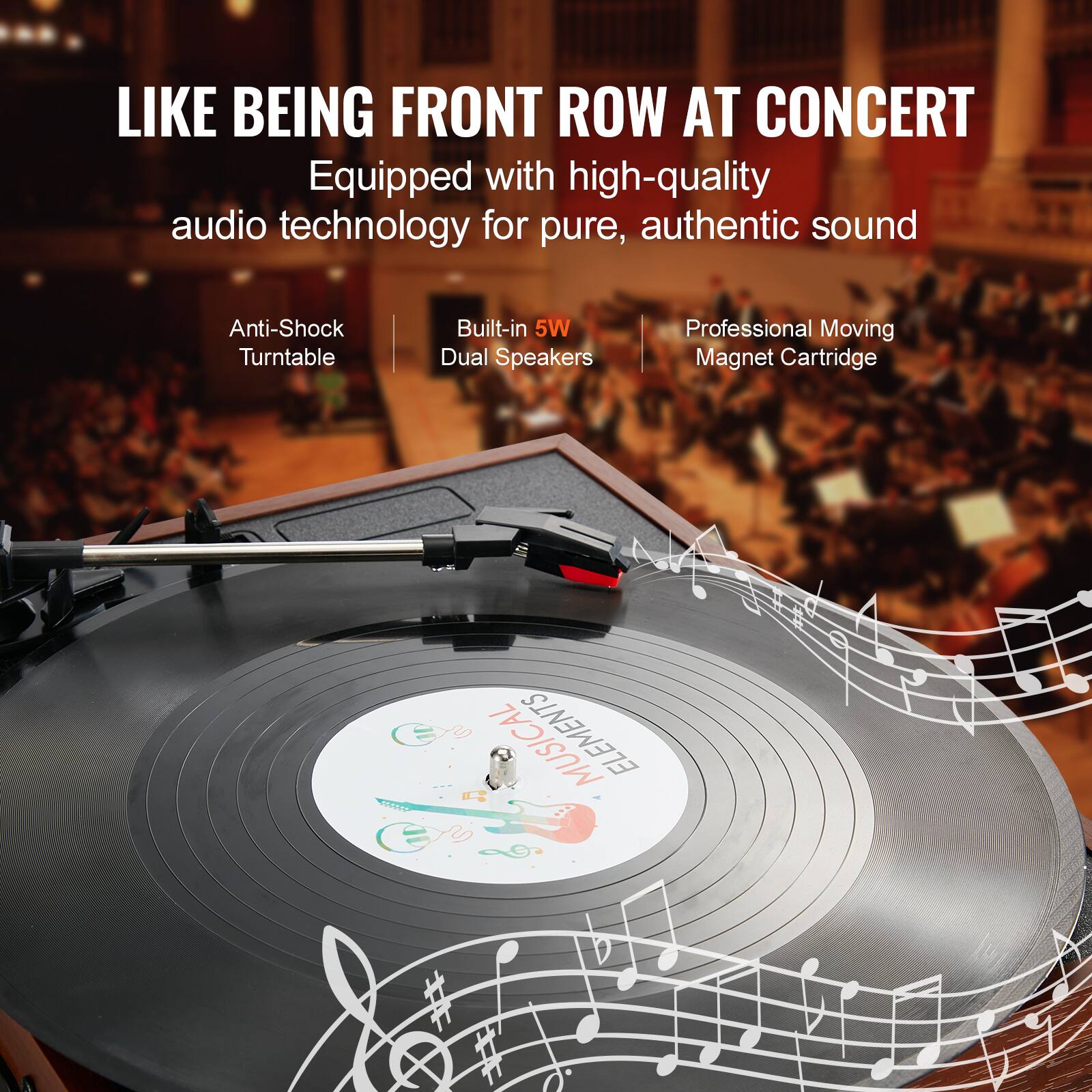 LIKE BEING FRONT ROW AT CONCERT

Equipped with high-quality audio technology for pure, authentic sound

- Anti-Shock Turntable
- Built-in 5W Dual Speakers
- Professional Moving Magnet Cartridge